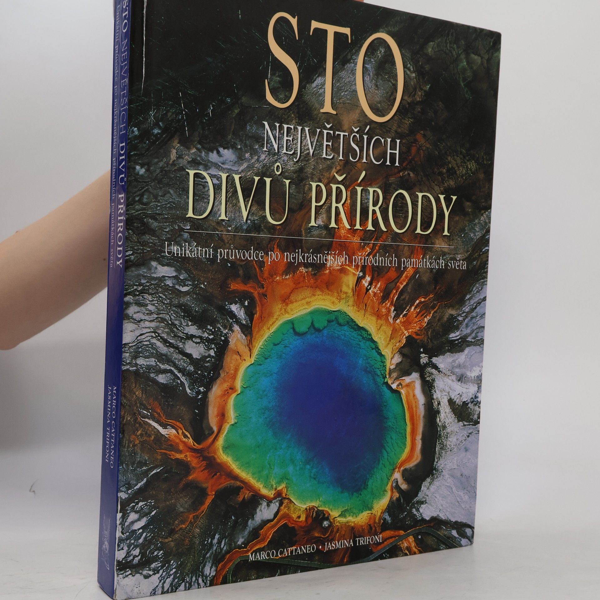 Marco Cattaneo Sto největších divů přírody: Unikátní průvodce po nejkrásnějších přírodních památkách světa