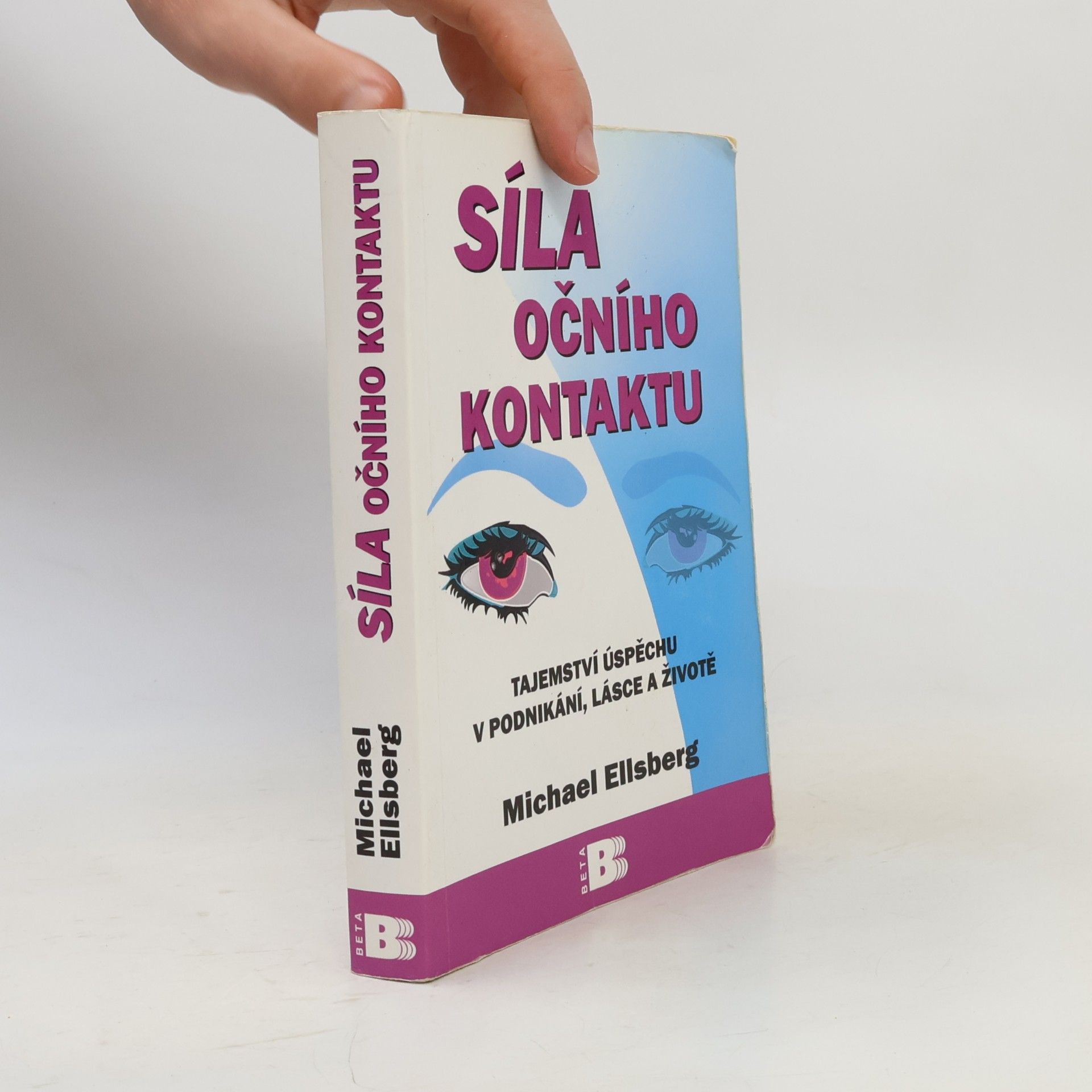 Michael Ellsberg Síla očního kontaktu. Tajemství úspěchu v podnikání, lásce a životě