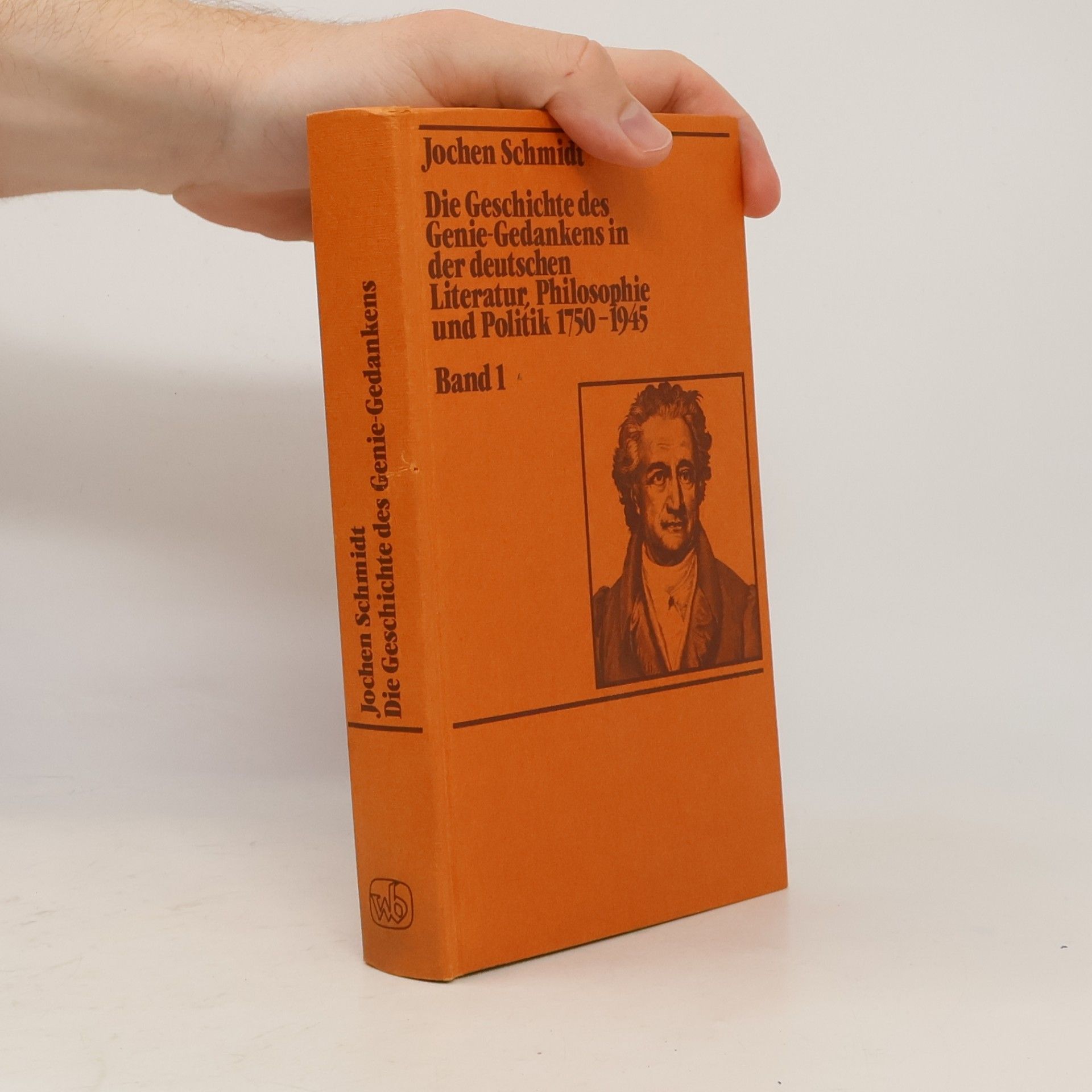 Jochen Schmidt Die Geschichte des Genie-Gedankens in der deutschen Literatur, Philosophie und Politik 1750 - 1945 1