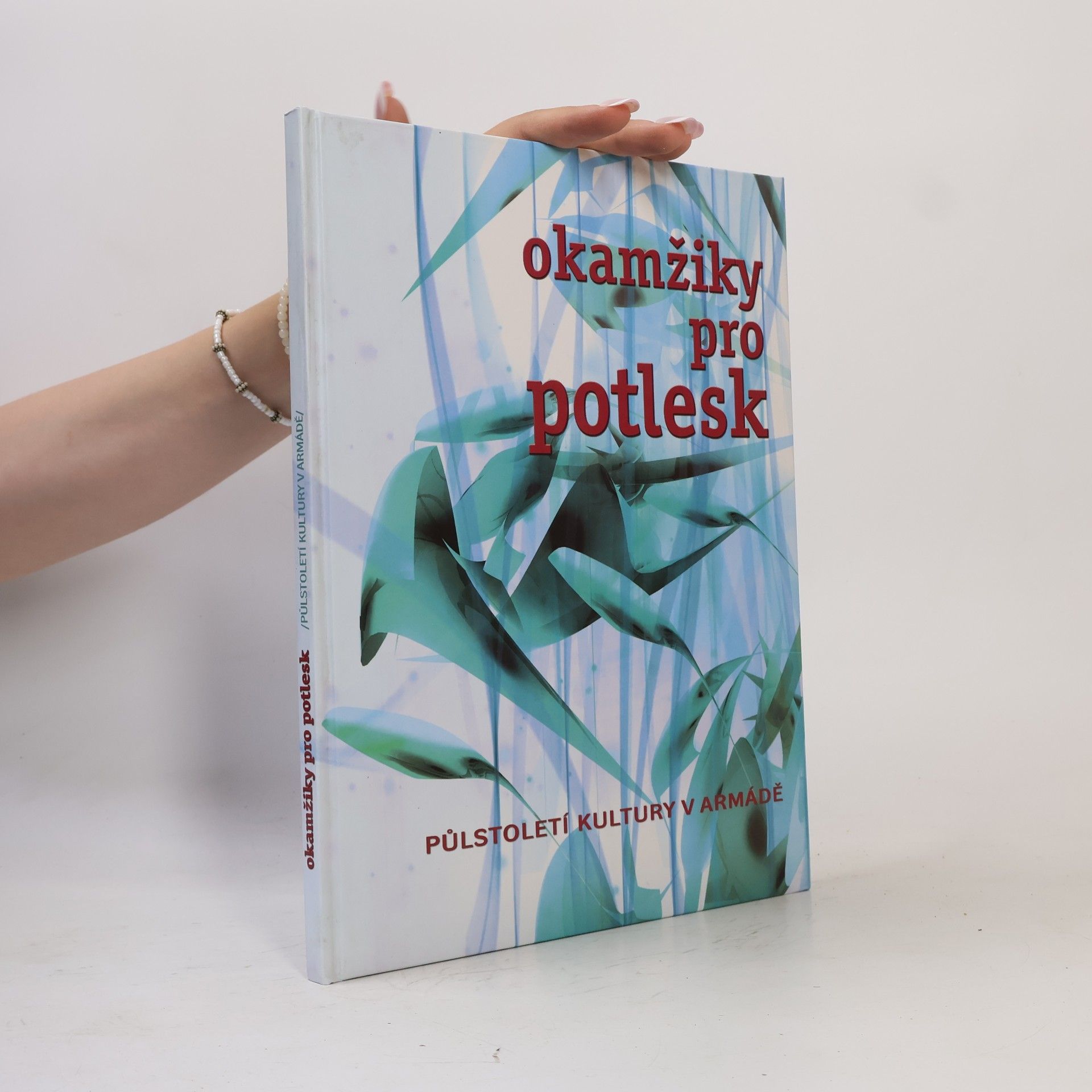 Jaroslav Roušar Okamžiky pro potlesk. Půlstoletí kultury v armádě