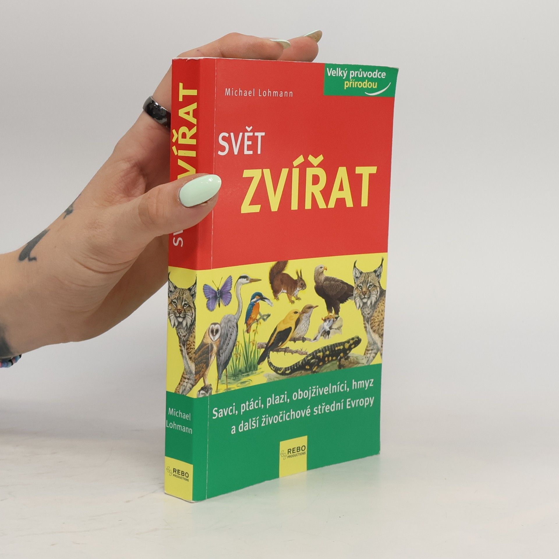 Tomáš Kapic Svět zvířat : savci, ptáci, plazi, obojživelníci, hmyz a další živočichové střední Evropy