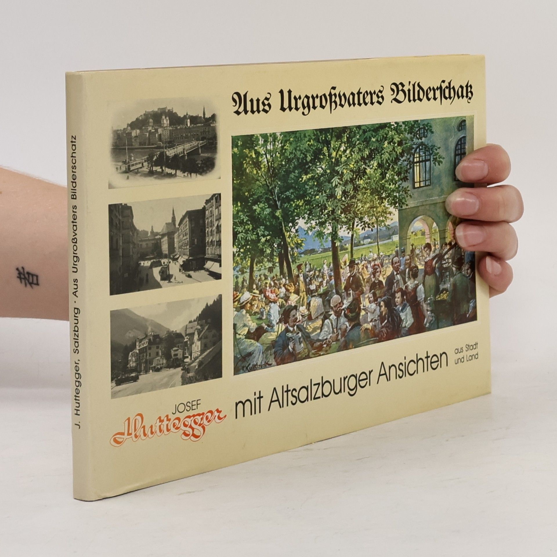 Josef Huttegger Aus Urgroßvaters Bilderschatz mit Altsalzburger Ansichten