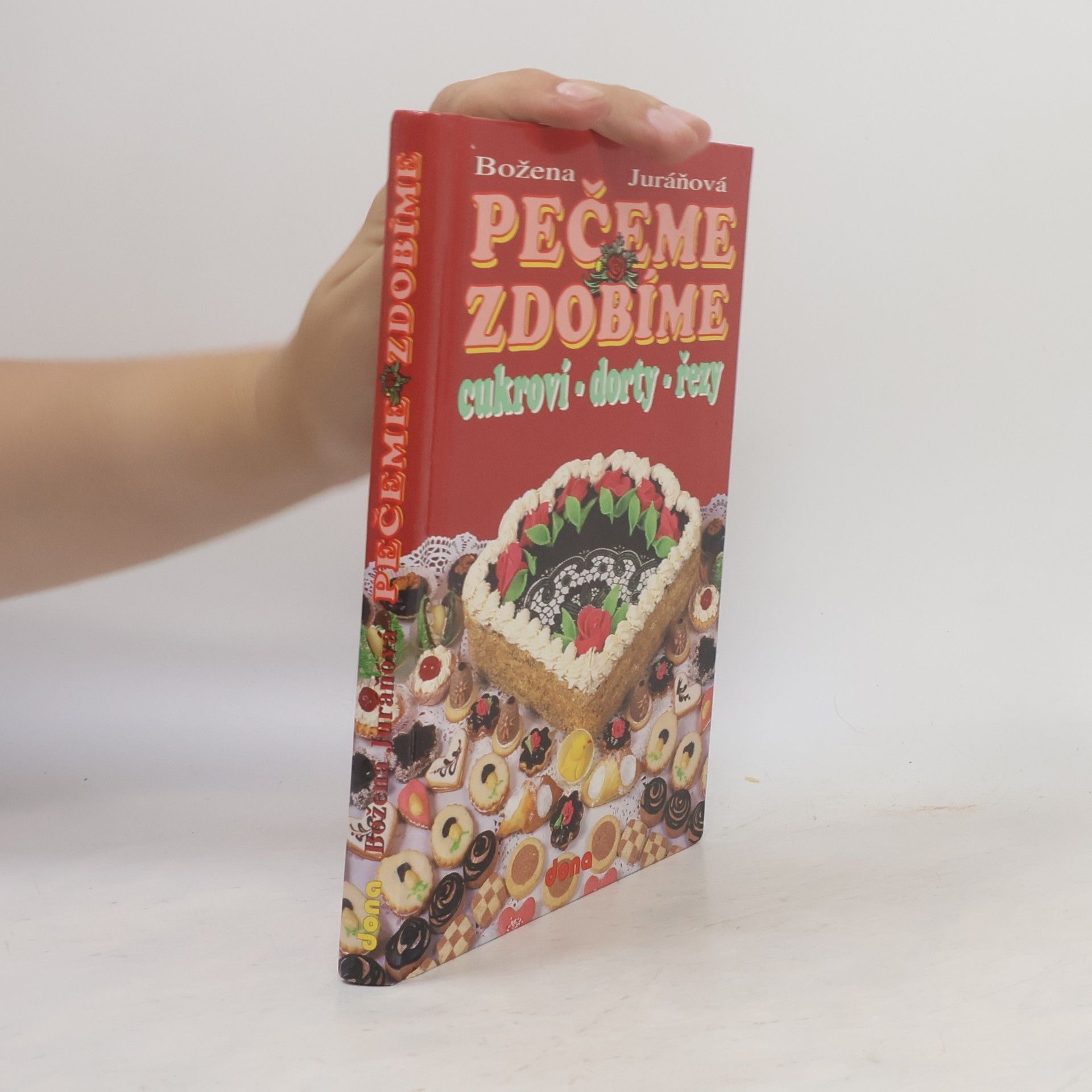 Božena Juráňová Pečeme, zdobíme - cukroví, dorty, řezy