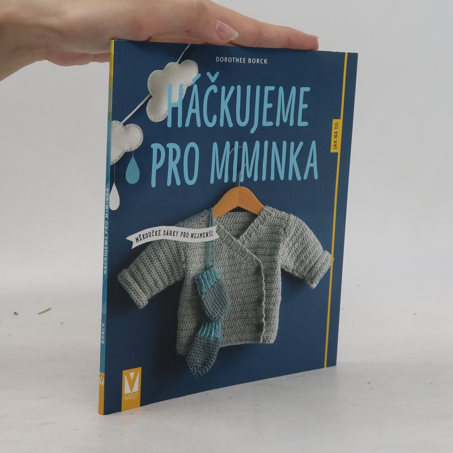 Dorothee Borck Háčkujeme pro miminka - Měkoučké dárky pro nejmenší