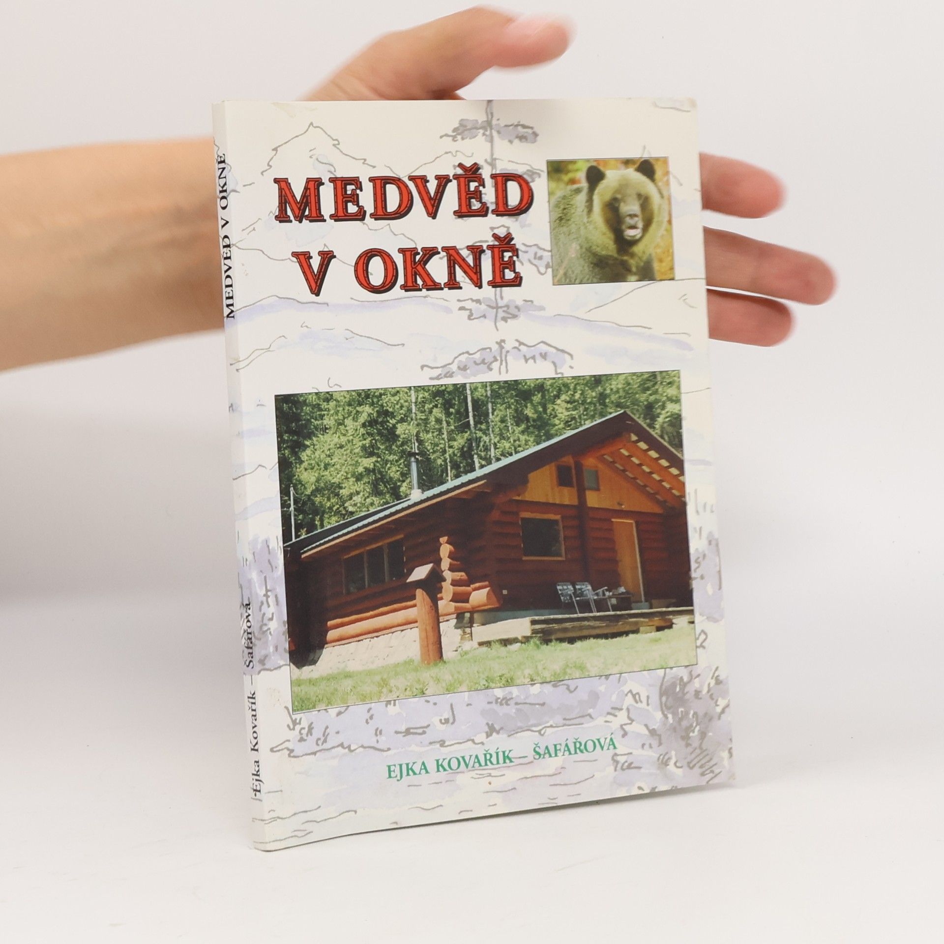 Ejka Kovařík Šafářová Medvěd v okně : kanadský příběh s moravským začátkem