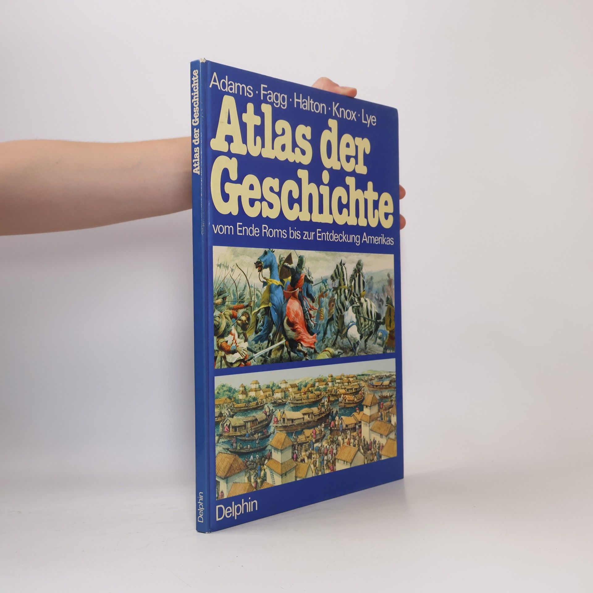 Atlas der Geschichte. Vom Ende Roms bis zur Entdeckung Amerikas