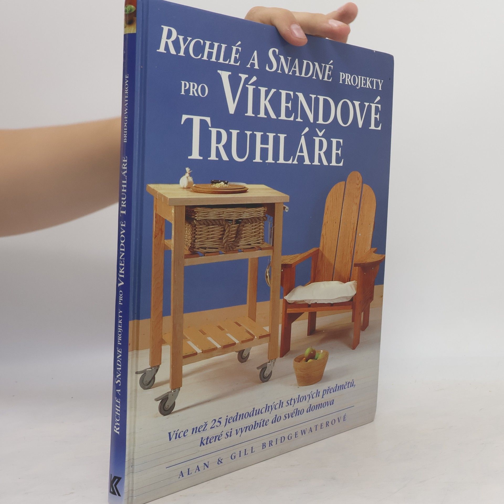Alan Bridgewater Rychlé a snadné projekty pro víkendové truhláře