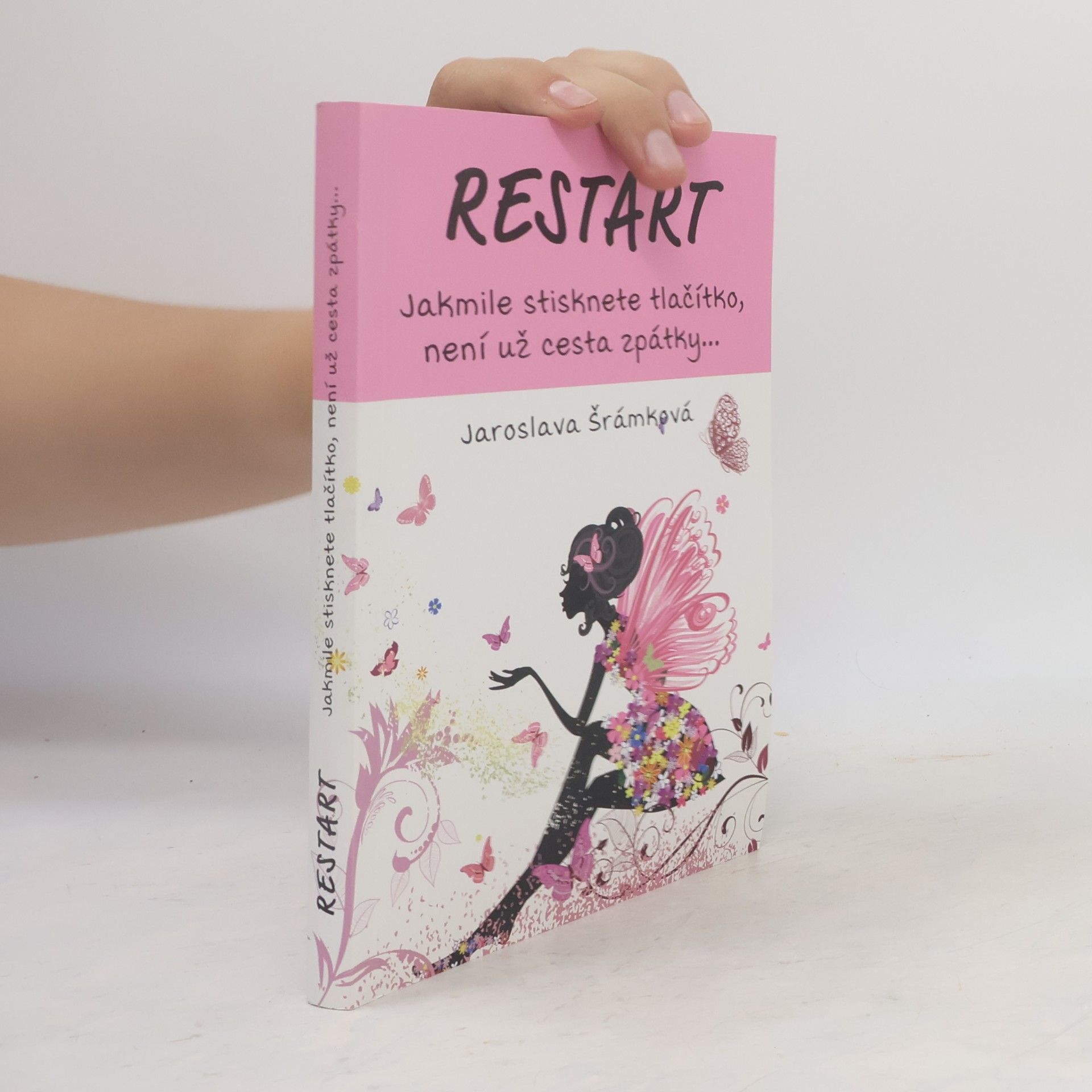Jaroslava Šrámková Restart. Jakmile stisknete tlačítko, není už cesta zpátky
