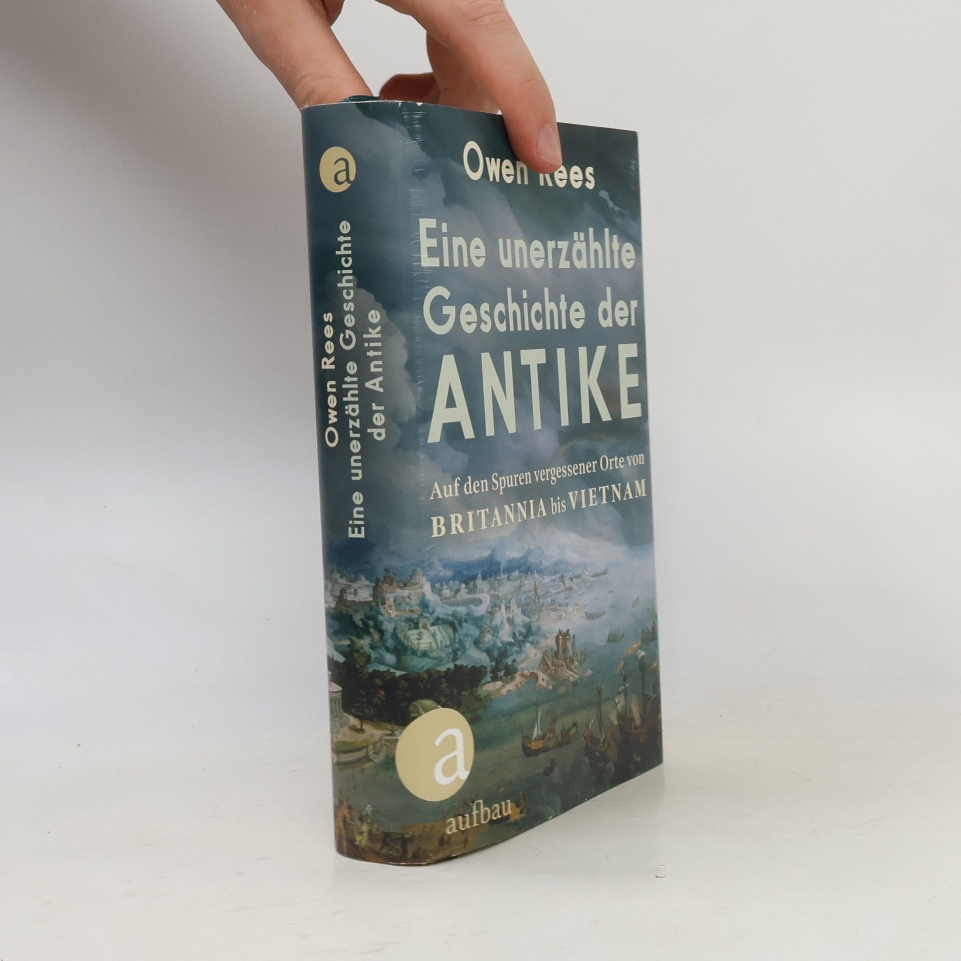 Owen Rees Eine unerzählte Geschichte der Antike