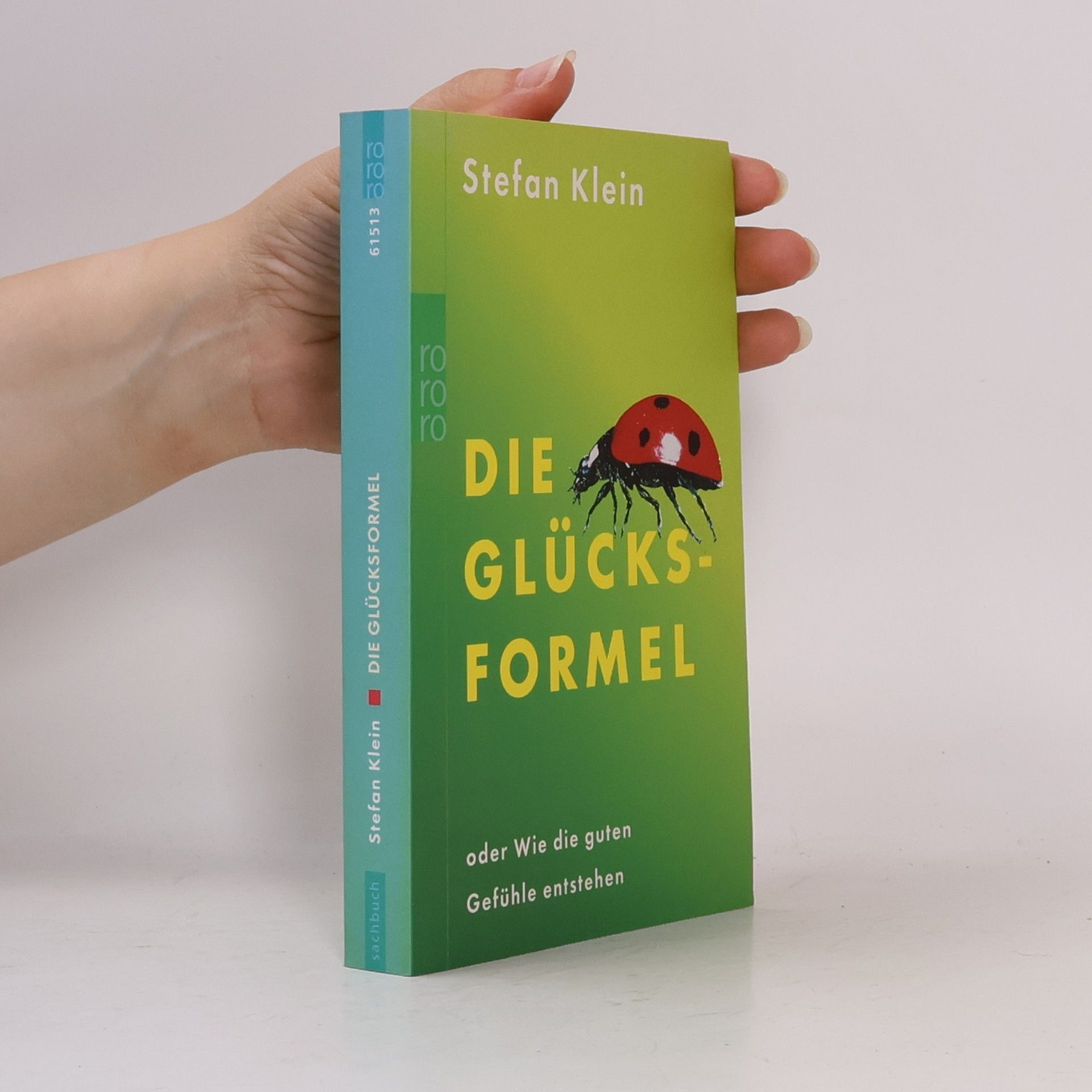 Stefan Klein Die Glücksformel oder wie die guten Gefühle entstehen