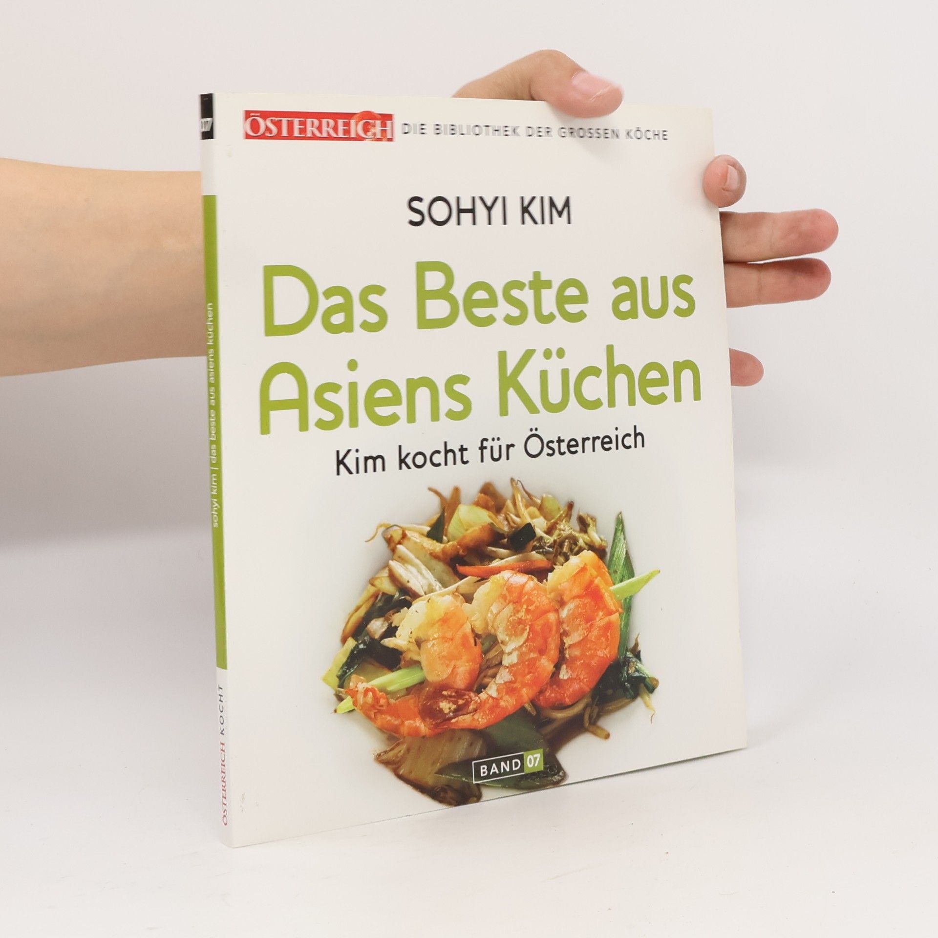 Sohyi Kim Das Beste aus Asiens Küchen. Band 07. Kim kocht für Österreich