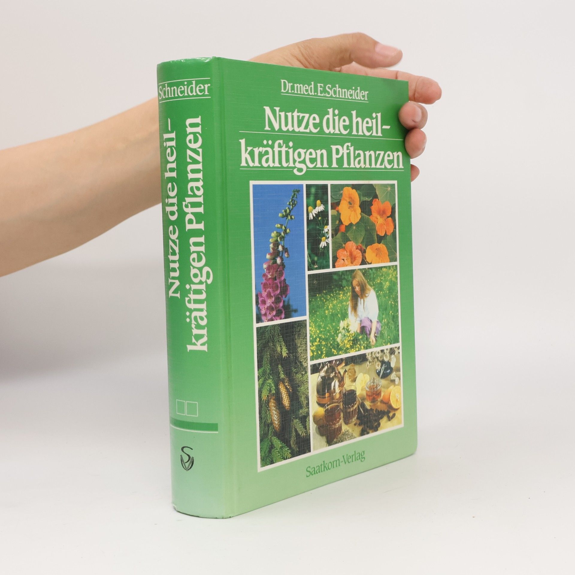 Dr. med. Ernst Schneider Nutze die heilkräftigen Pflanzen