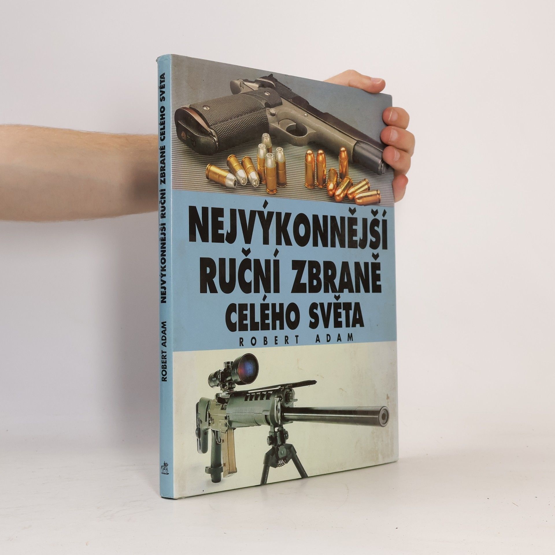 Robert Adam Nejvýkonnější ruční zbraně celého světa