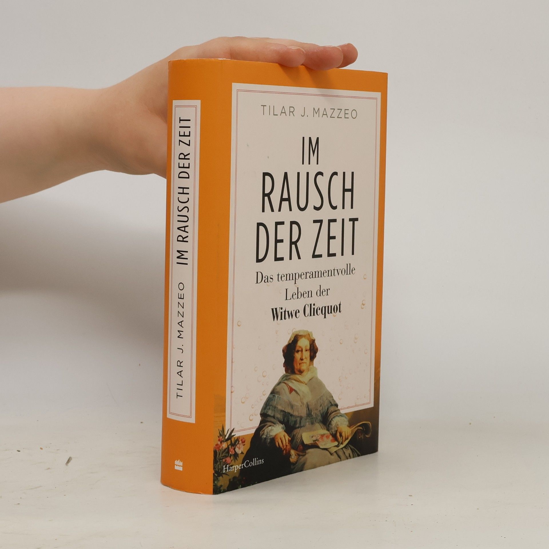 Im Rausch der Zeit. Das temperamentvolle Leben der Witwe Clicquot. NEUAUSGABE | NEW YORK TIMES-Bestseller | Die Geschichte eines Champagner-Imperiums und der Frau, die es regierte | Veuve Clicquot