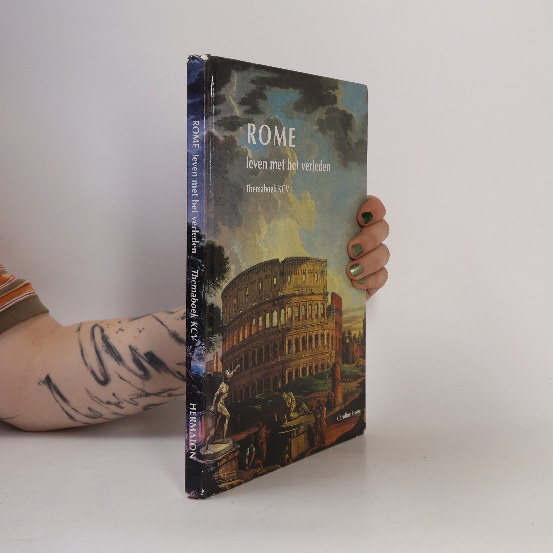 Caroline Fisser Themaboek klassieke culturele vorming: Rome, leven met het verleden