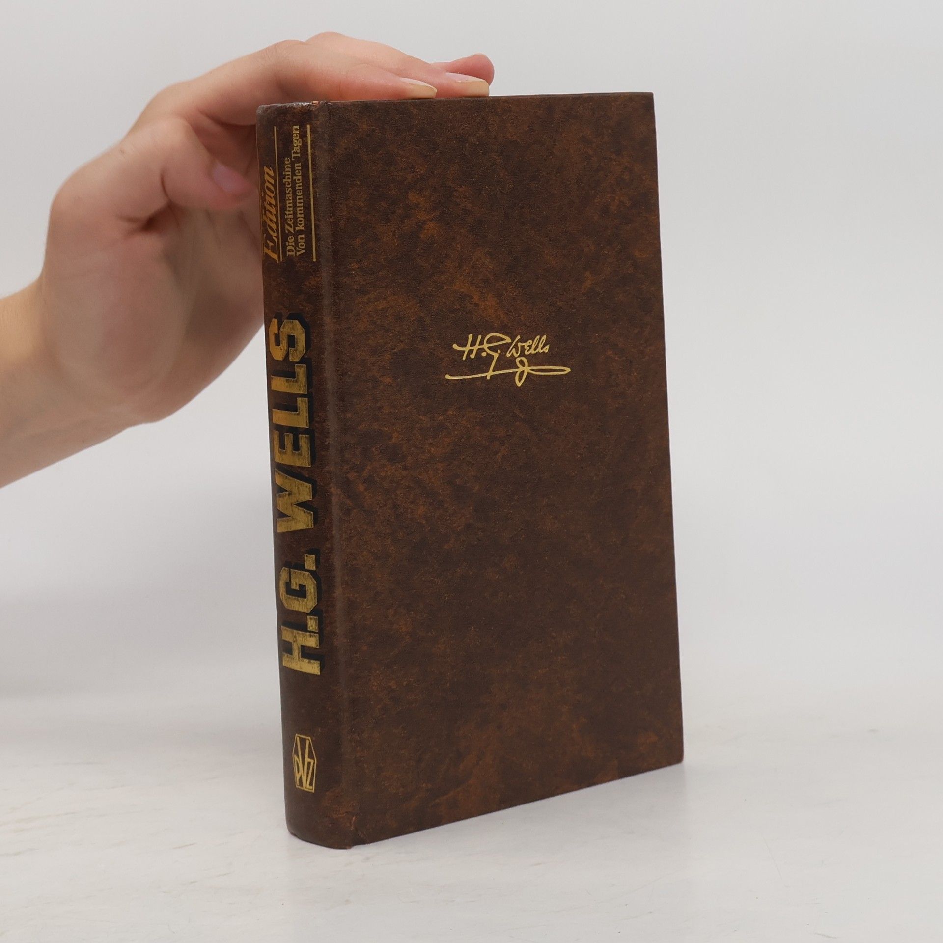 Herbert George Wells Die Zeitmaschine und Von kommenden Tagen