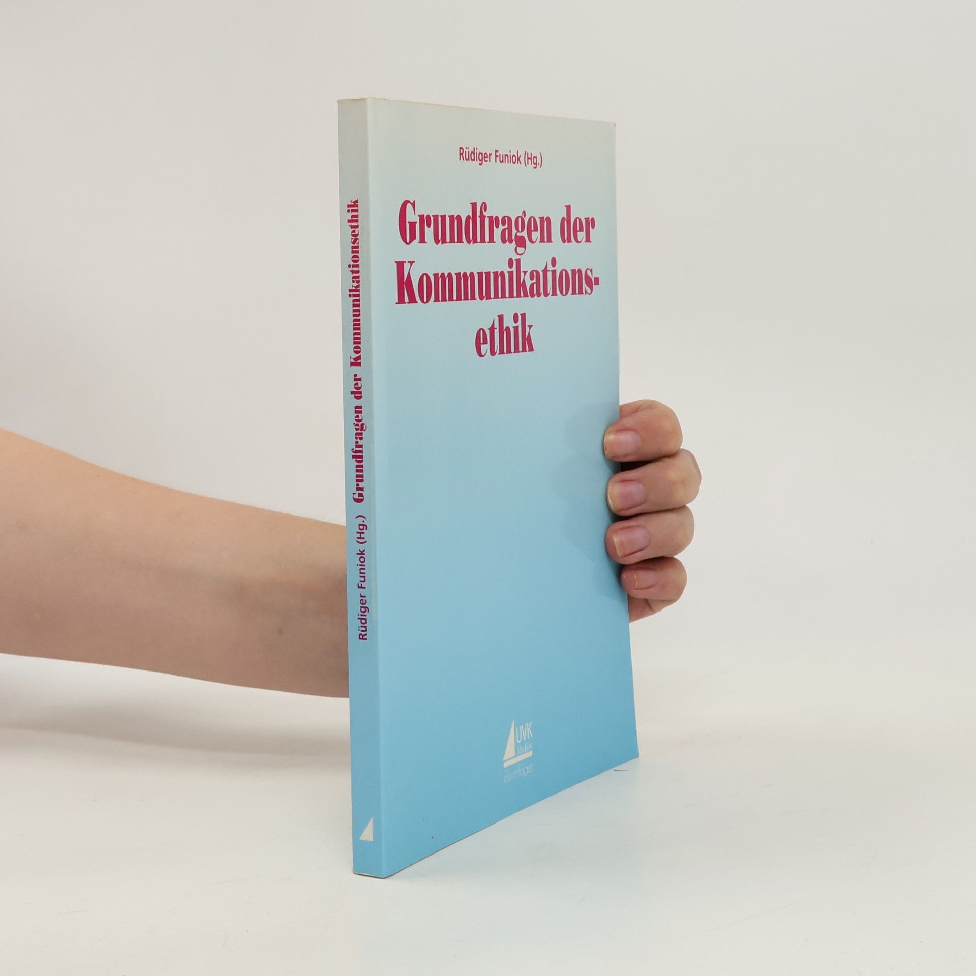 Rüdiger Funiok Grundfragen der Kommunikationsethik