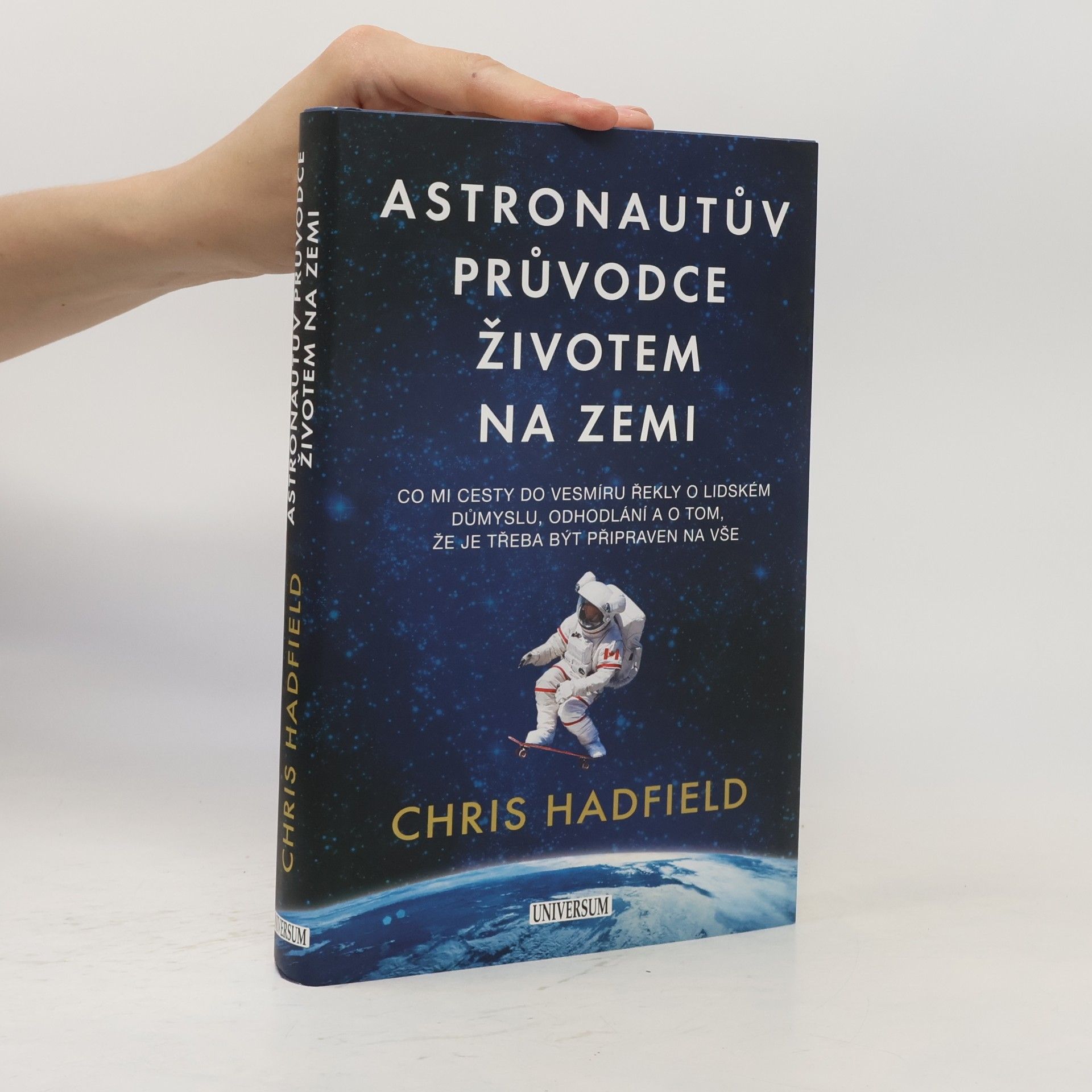 Christopher Hadfield Astronautův průvodce životem na Zemi