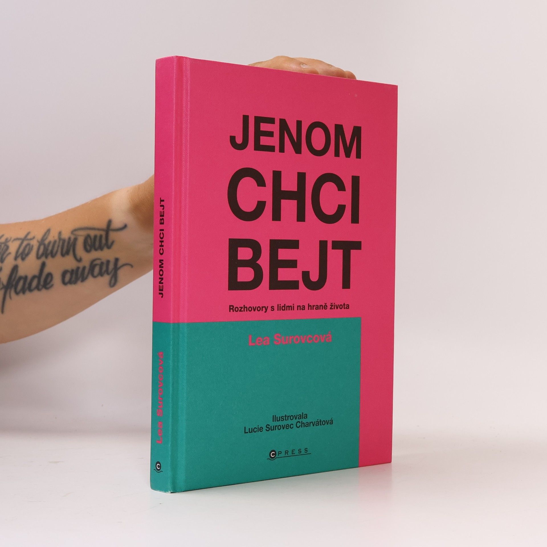 Lea Surovcová Jenom chci bejt: Rozhovory s lidmi na hraně života