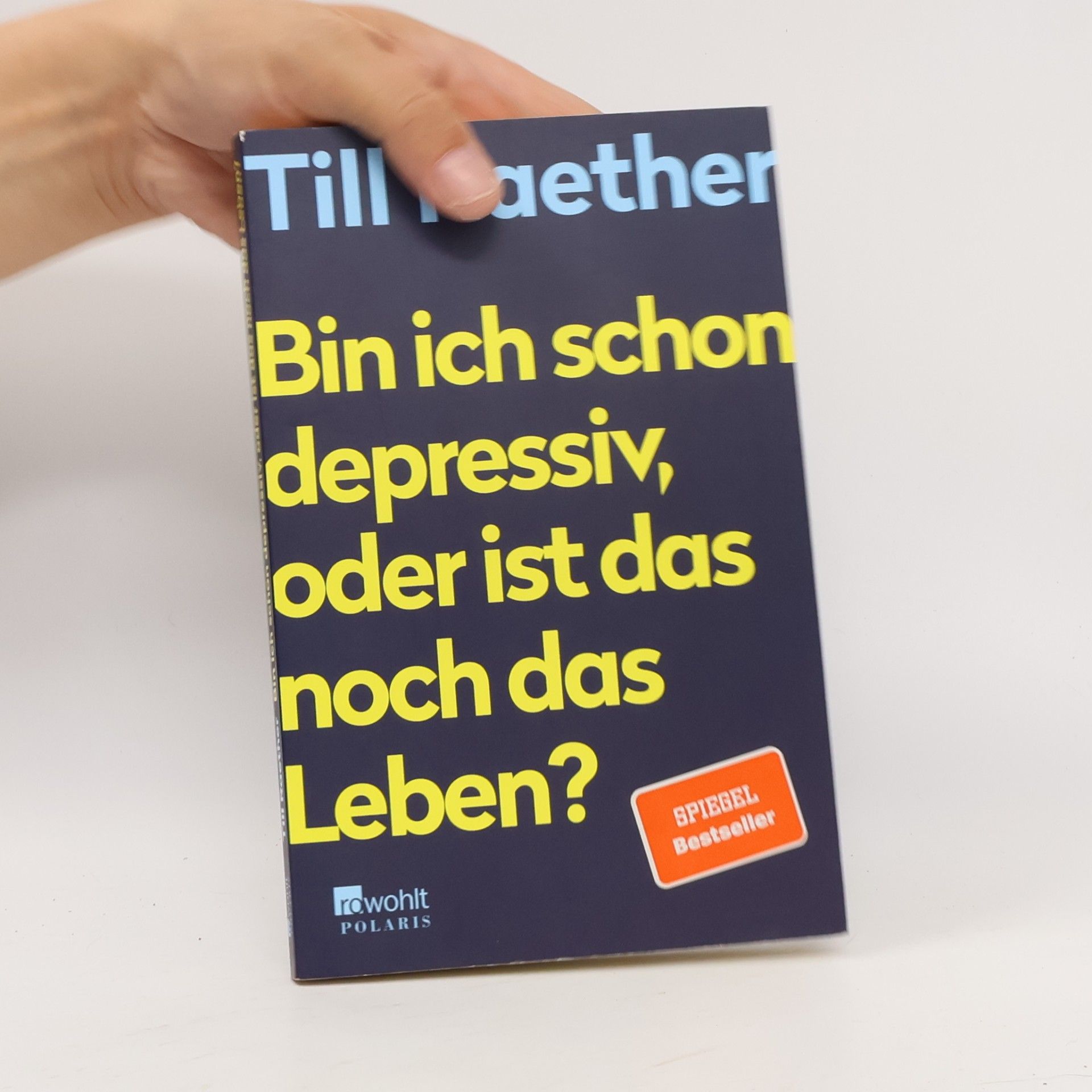 Till Raether Bin ich schon depressiv, oder ist das noch das Leben?