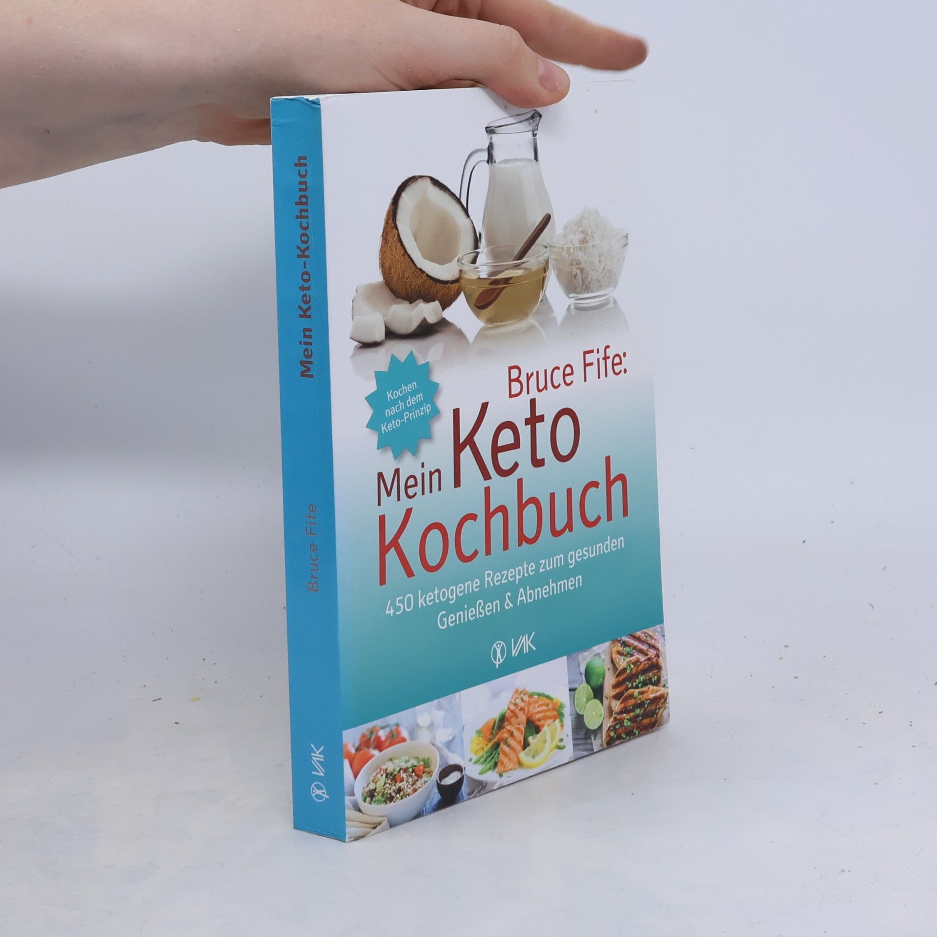 Bruce Fife Mein Keto-Kochbuch. 450 ketogene Rezepte zum gesunden Genießen & Abnehme : kochen nach dem Keto-Prinzipn