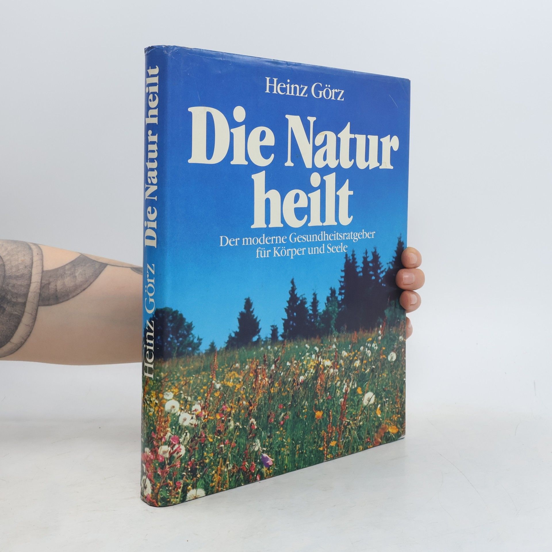 Heinz Görz Die Natur heilt