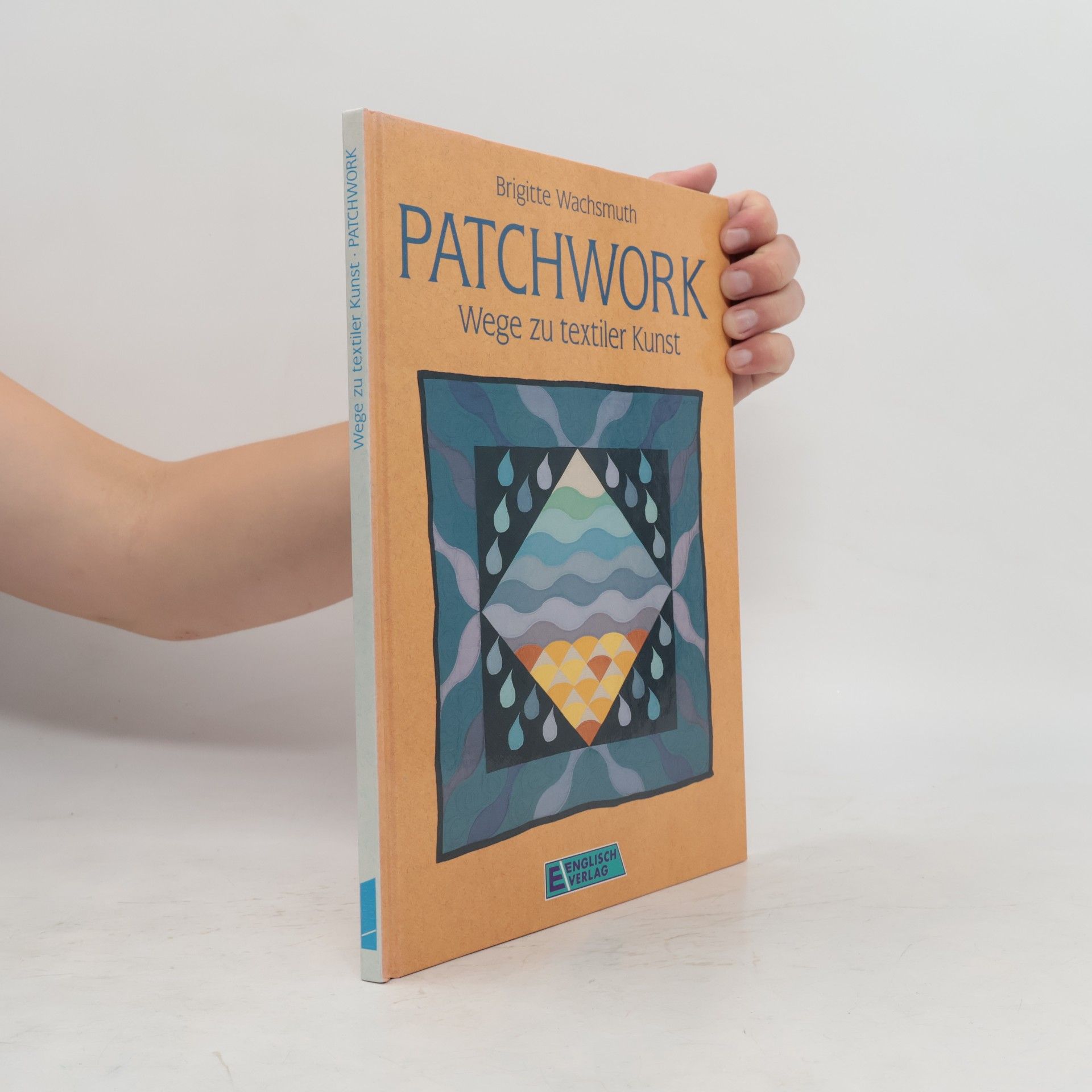 Autores varios Patchwork - Wege zu textiler Kunst