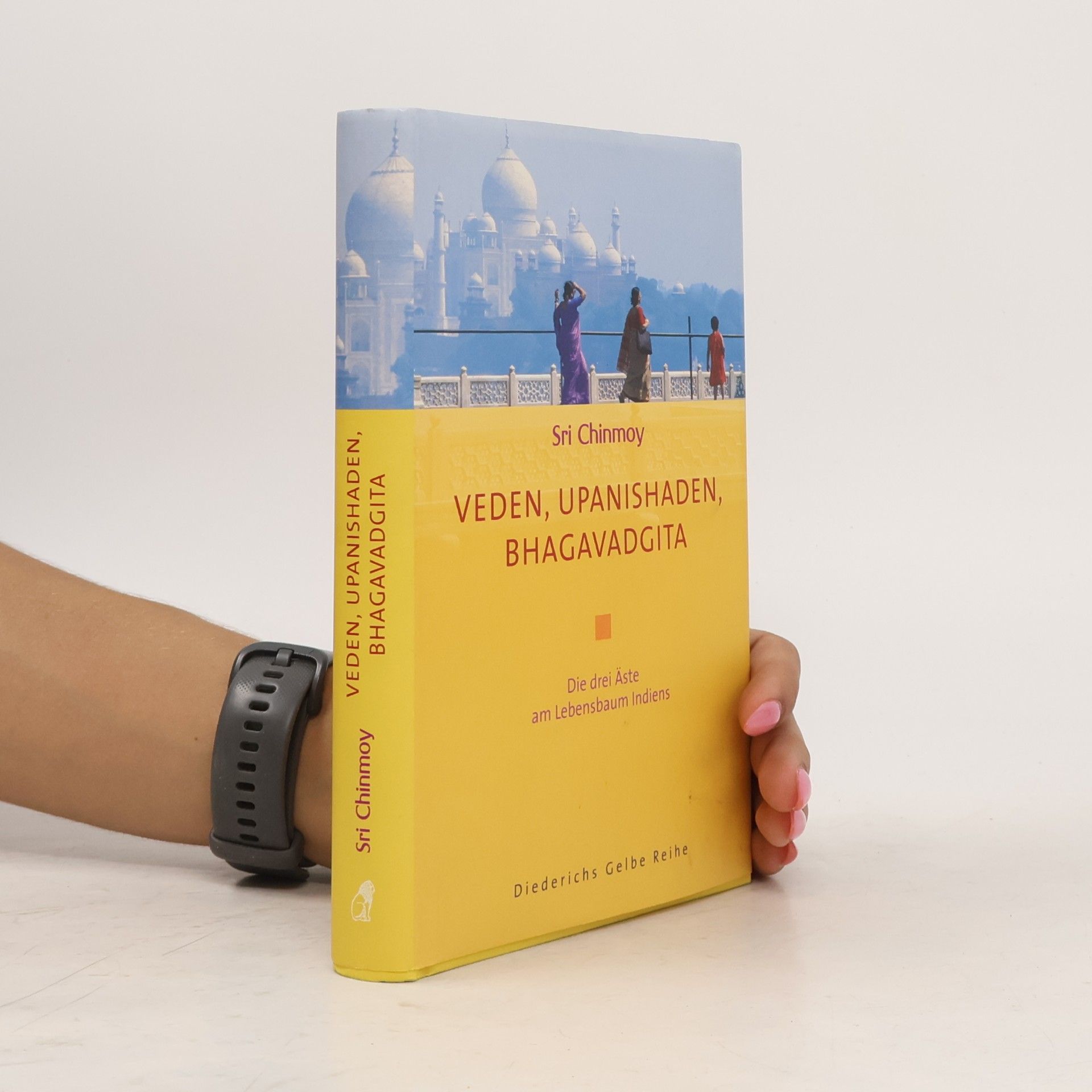 Chinmoy Kumar Ghose Veden, Upanishaden, Bhagavadgita. Drei Äste am Lebensbaum Indiens