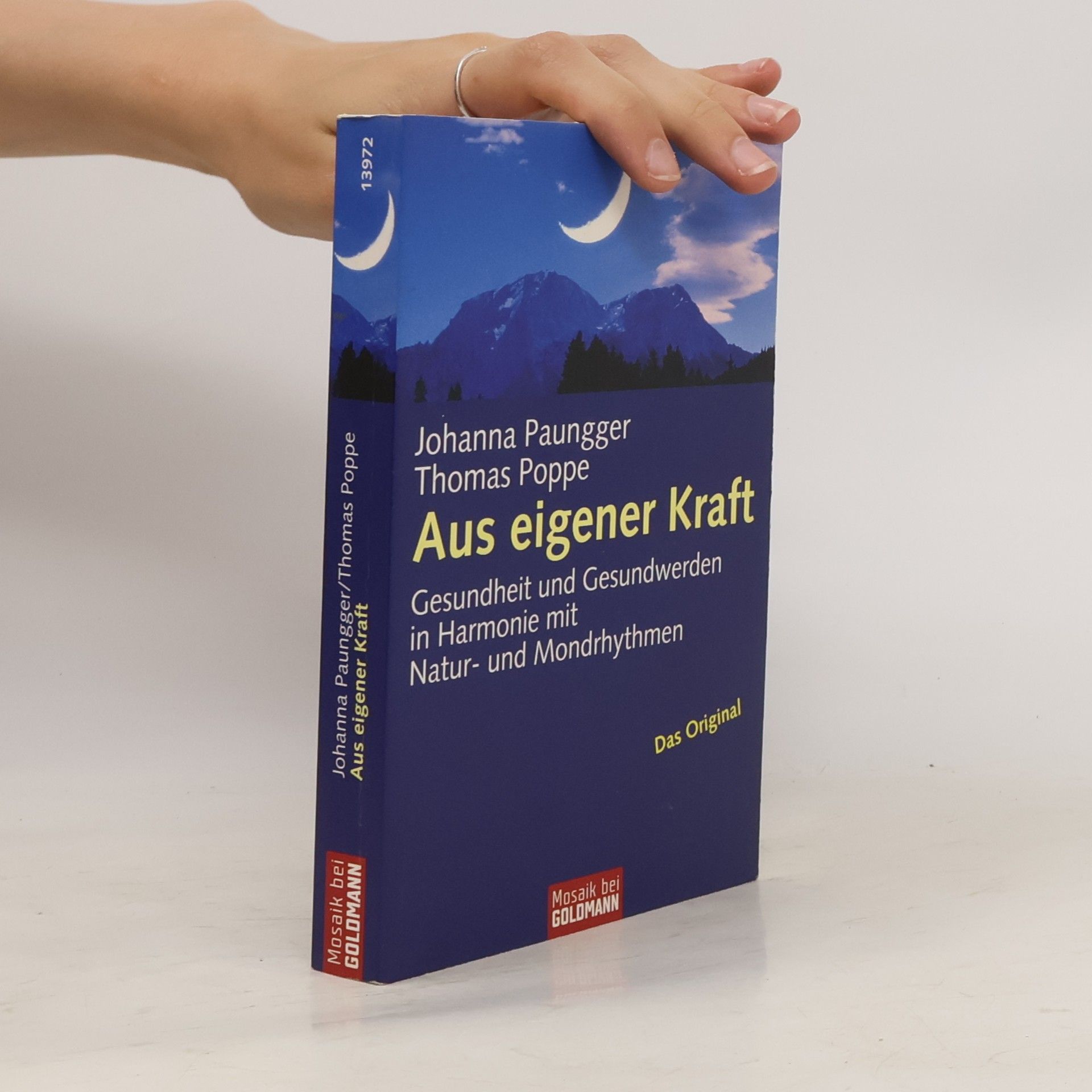 Johanna Paungger Aus eigener Kraft : Gesundsein und Gesundwerden in Harmonie mit Natur- und Mondrhythmen