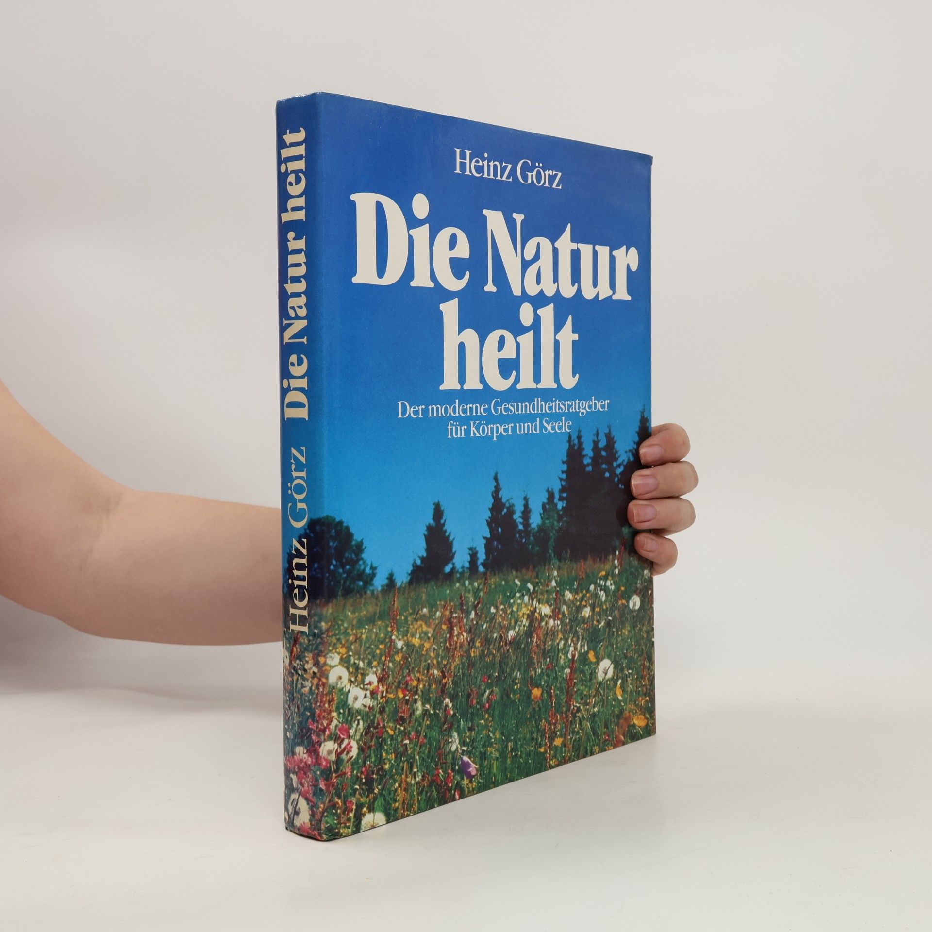 Heinz Görz Die Natur heilt