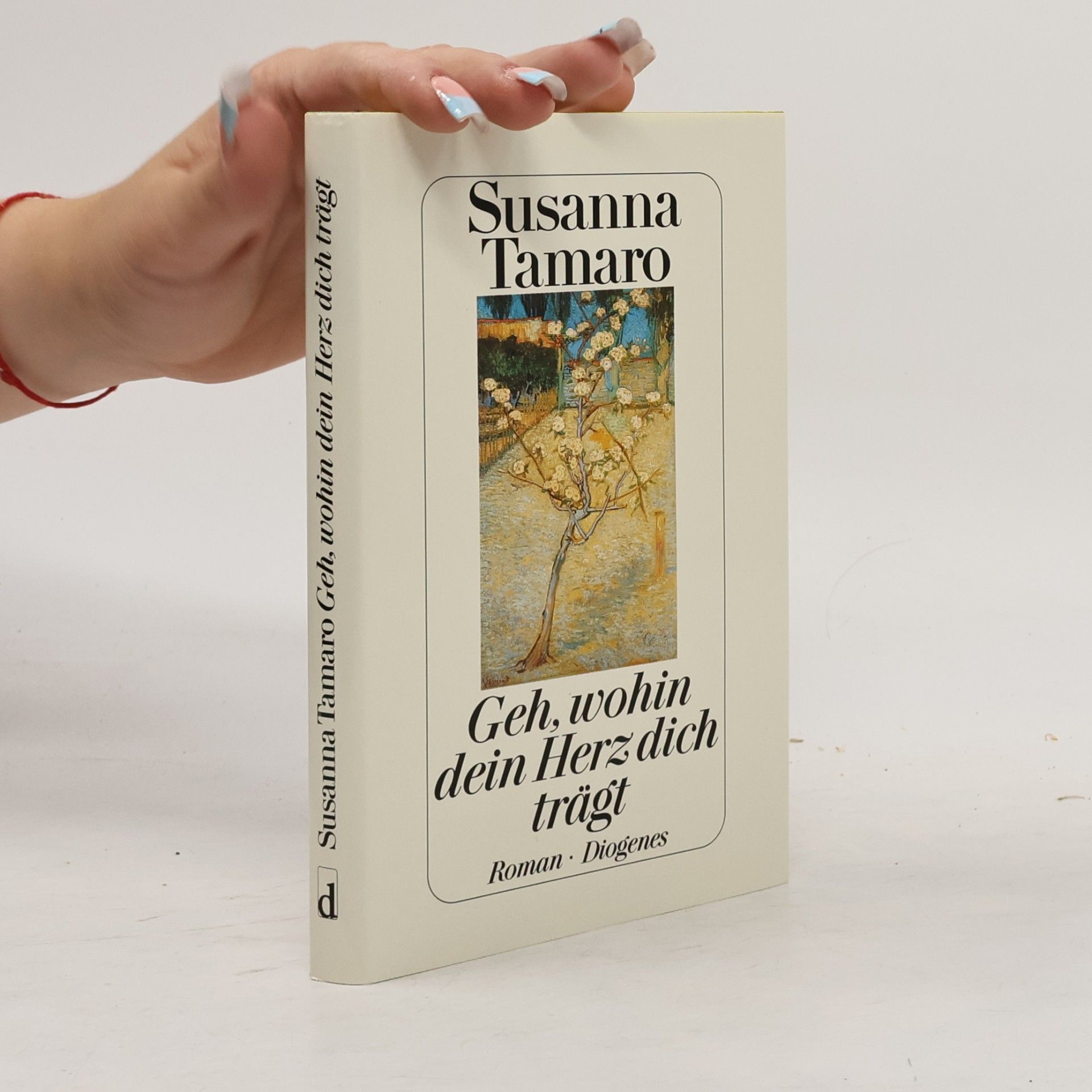 Susanna Tamaro Geh, wohin dein Herz dich trägt