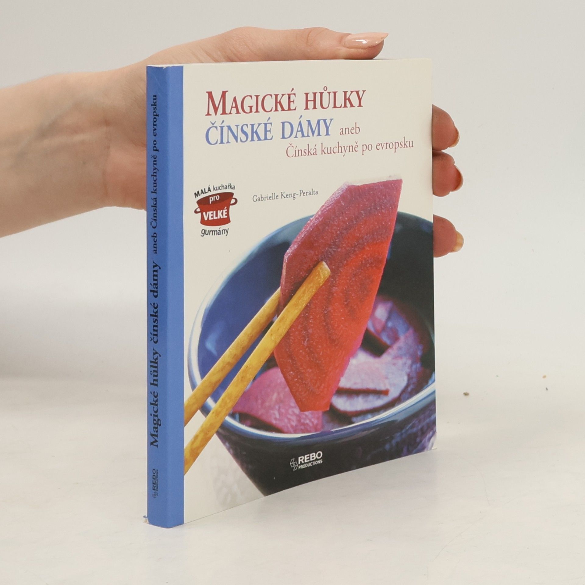 Gabrielle Keng-Peralta Magické hůlky čínské dámy, aneb, Čínská kuchyně po evropsku