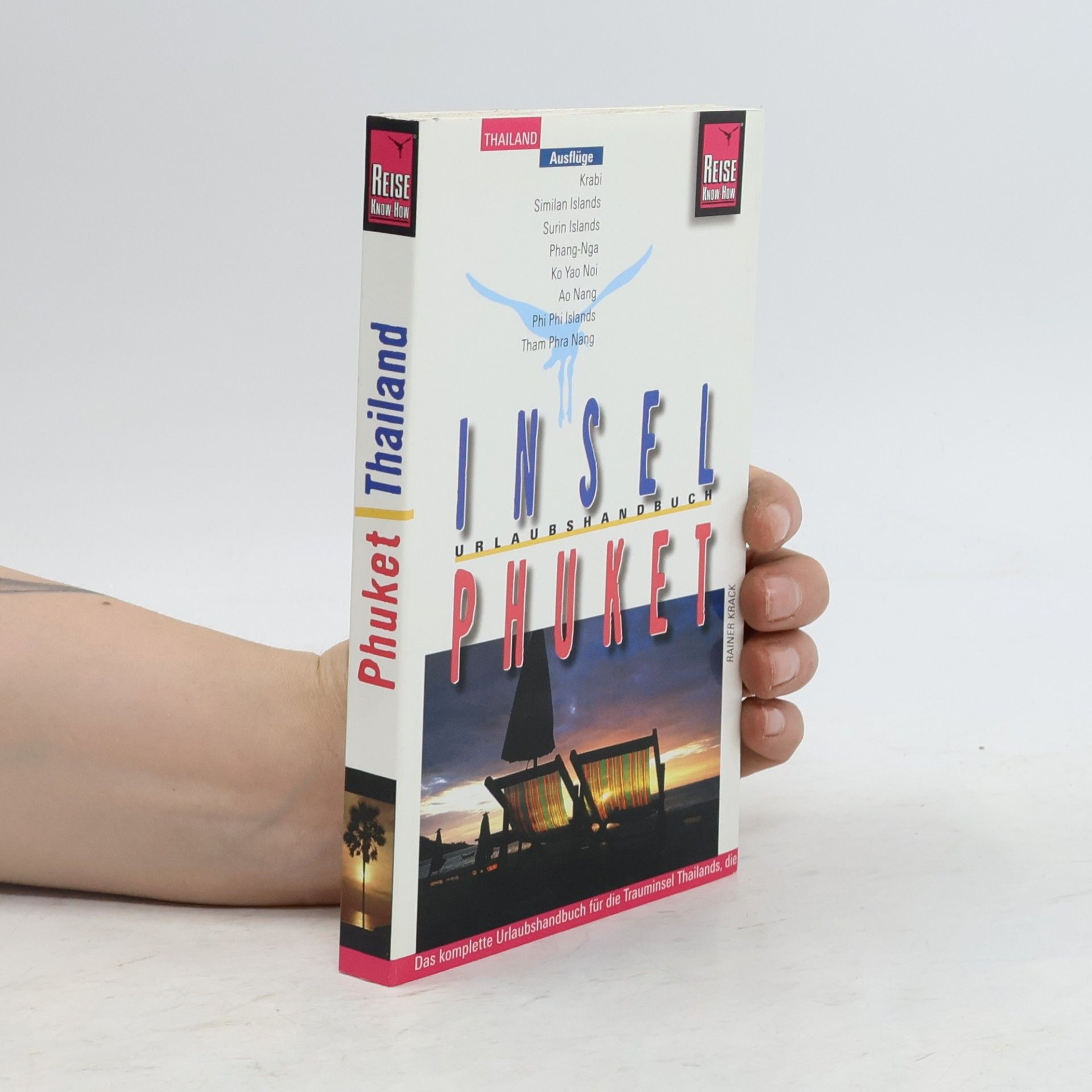 Phuket und Umgebung: [das komplette Urlaubshandbuch für die Trauminsel Thailands, die Umgebung und die Nachbarinseln]