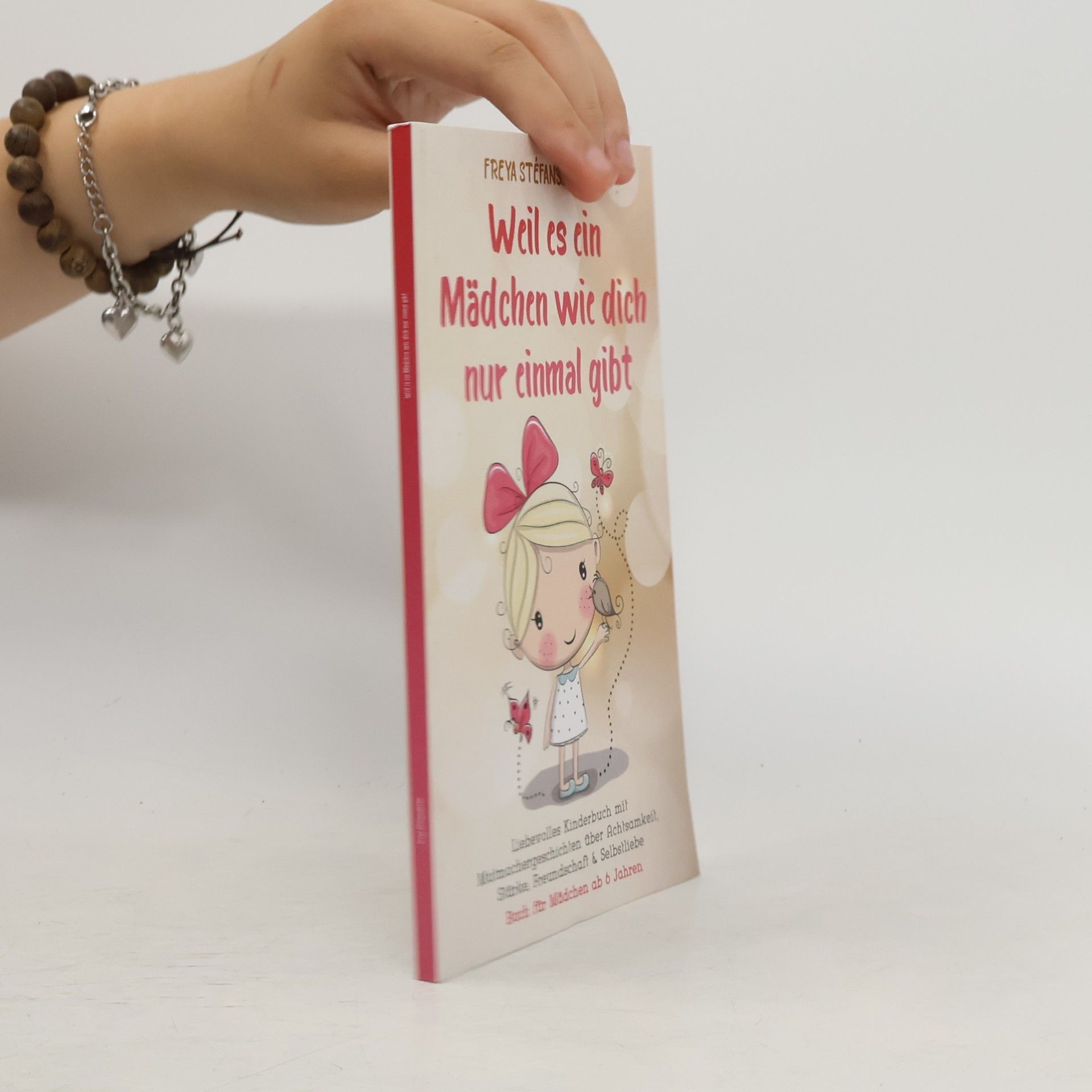 Freya Stéfansdóttir Weil es ein Mädchen wie dich nur einmal gibt - Buch für Mädchen ab 6 Jahren