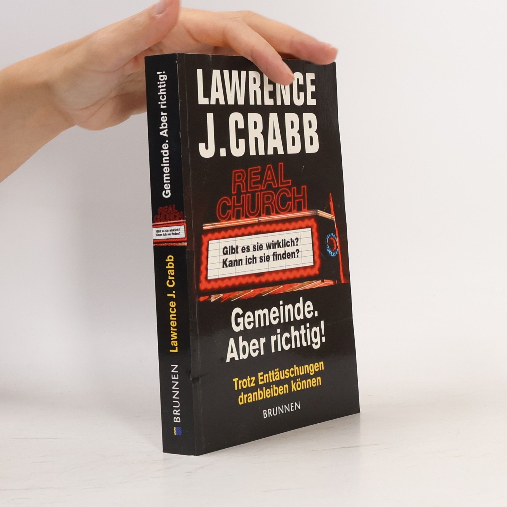 Lawrence J. Crabb Gemeinde. Aber richtig!: Trotz Enttäuschungen dranbleiben können