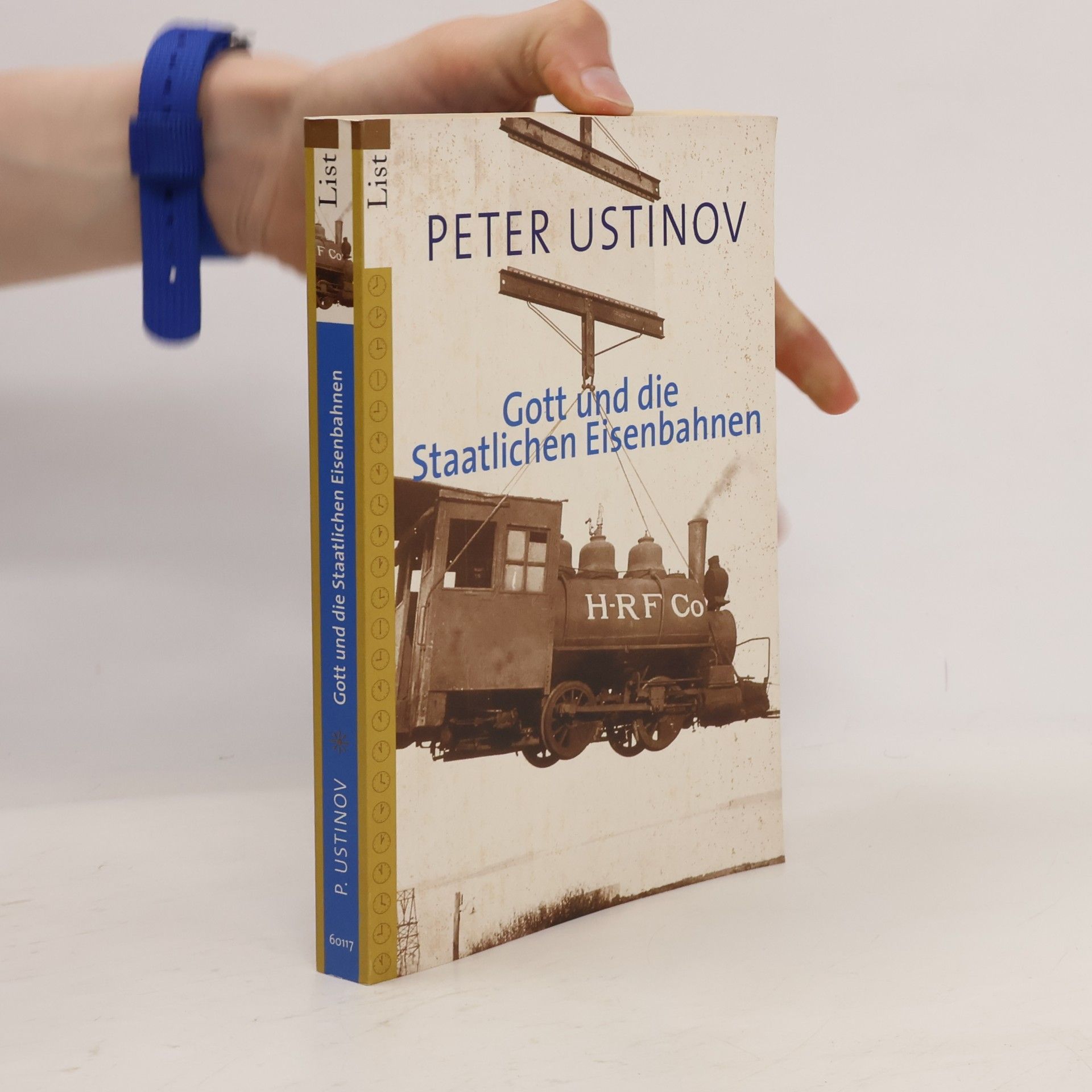 Peter Ustinov Gott und die staatliche Eisenbahnen. Aus d. Engl. v. Thomas Lindquist