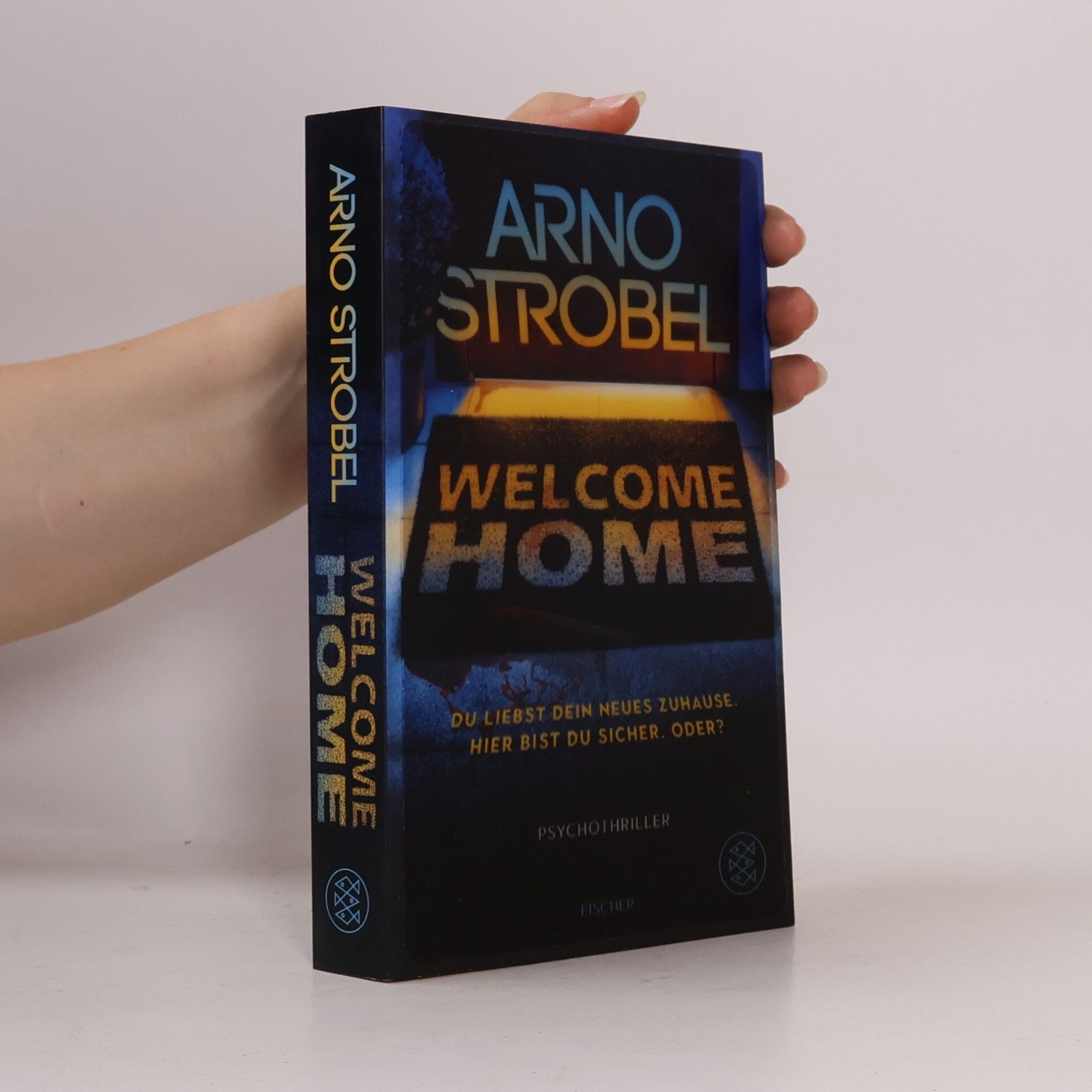 Arno Strobel Welcome Home – Du liebst dein neues Zuhause. Hier bist du sicher. Oder?