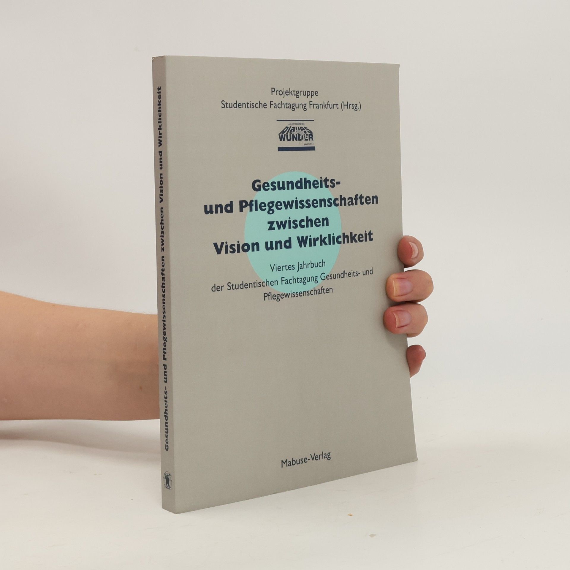 Projektgruppe Studentische Fachtagung Frankfurt (Hrsg.) Gesundheits- und Pflegewissenschaften zwischen Vision und Wirklichkeit