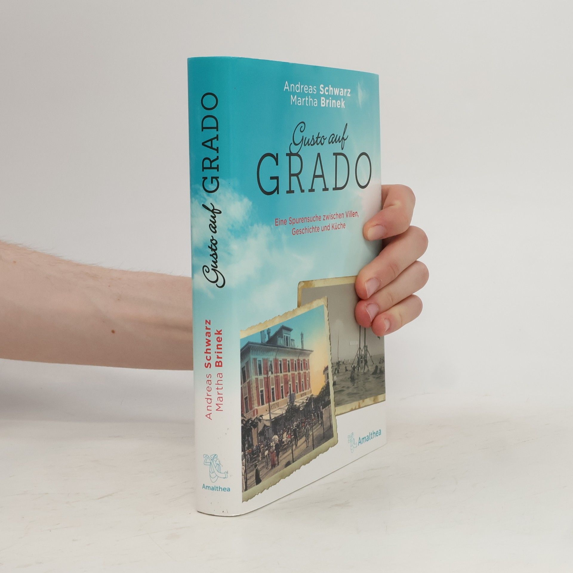 Andreas Schwarz Gusto auf Grado: Eine Spurensuche zwischen Villen, Geschichte und Küche