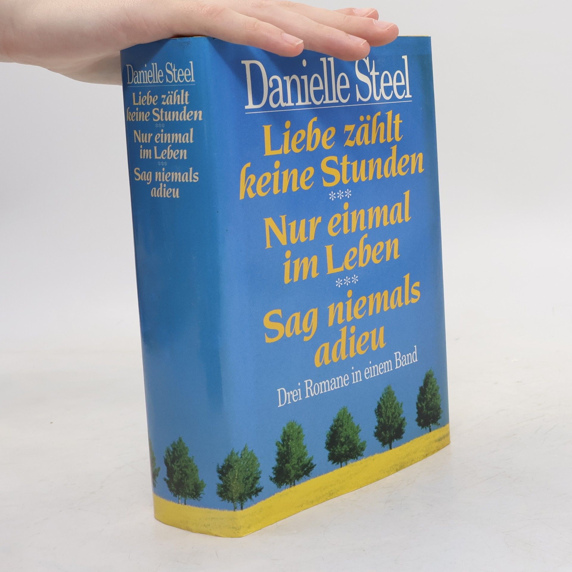Danielle Steel Liebe zählt keine Stunden. Nur einmal im Leben. Sag niemals adieu