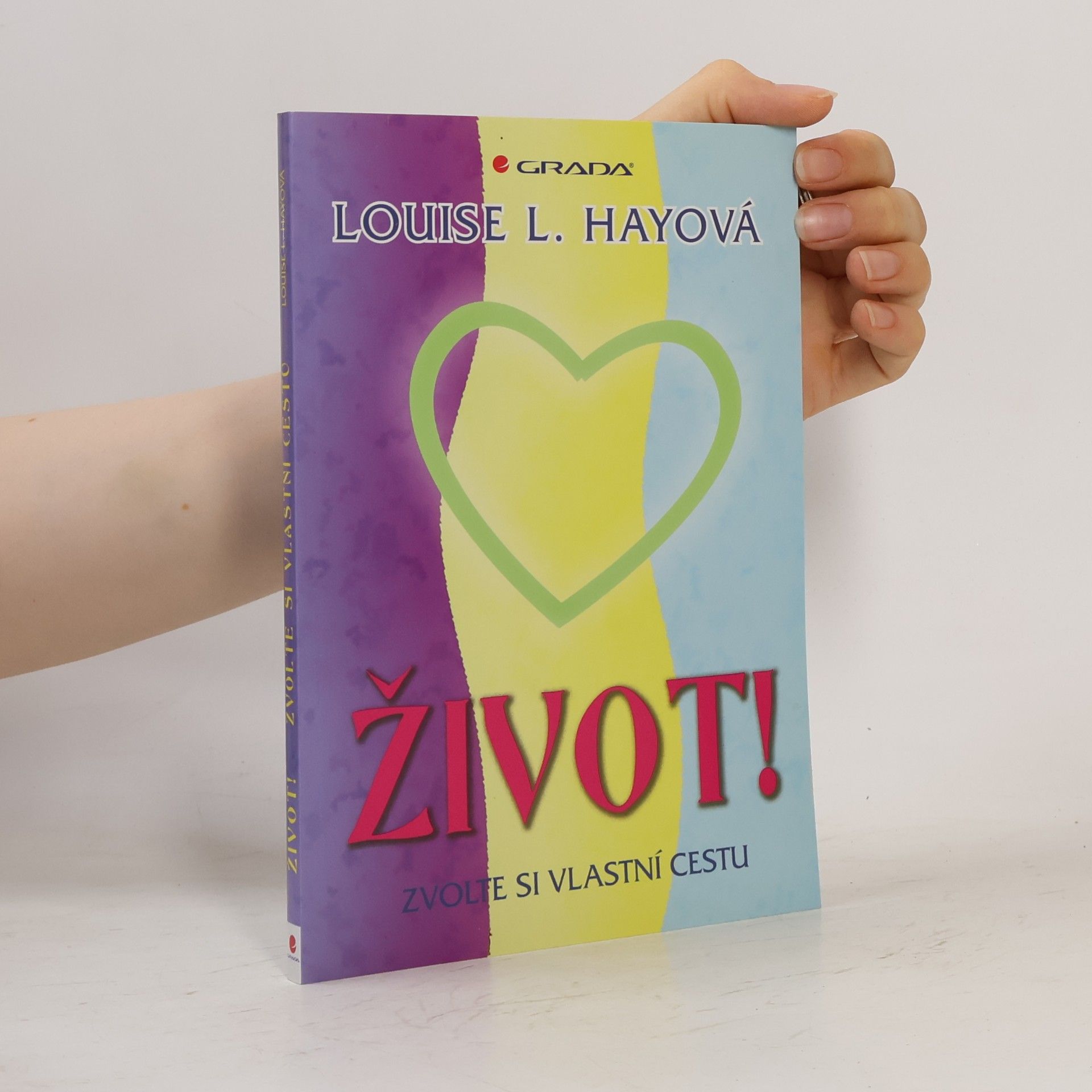 Louise Lynn Hay Život! Zvolte si vlastní cestu
