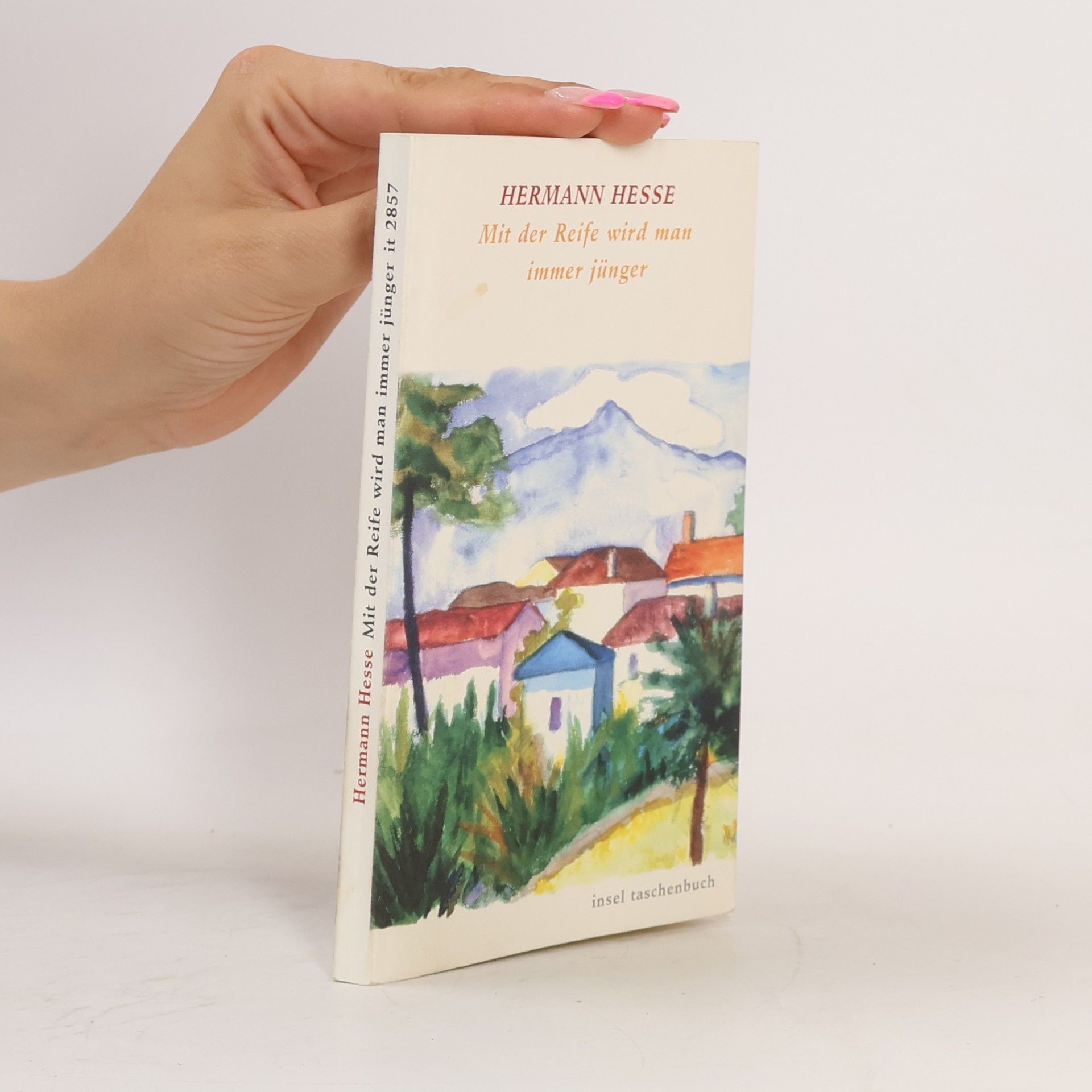 Hermann Hesse Mit der Reife wird man immer jünger
