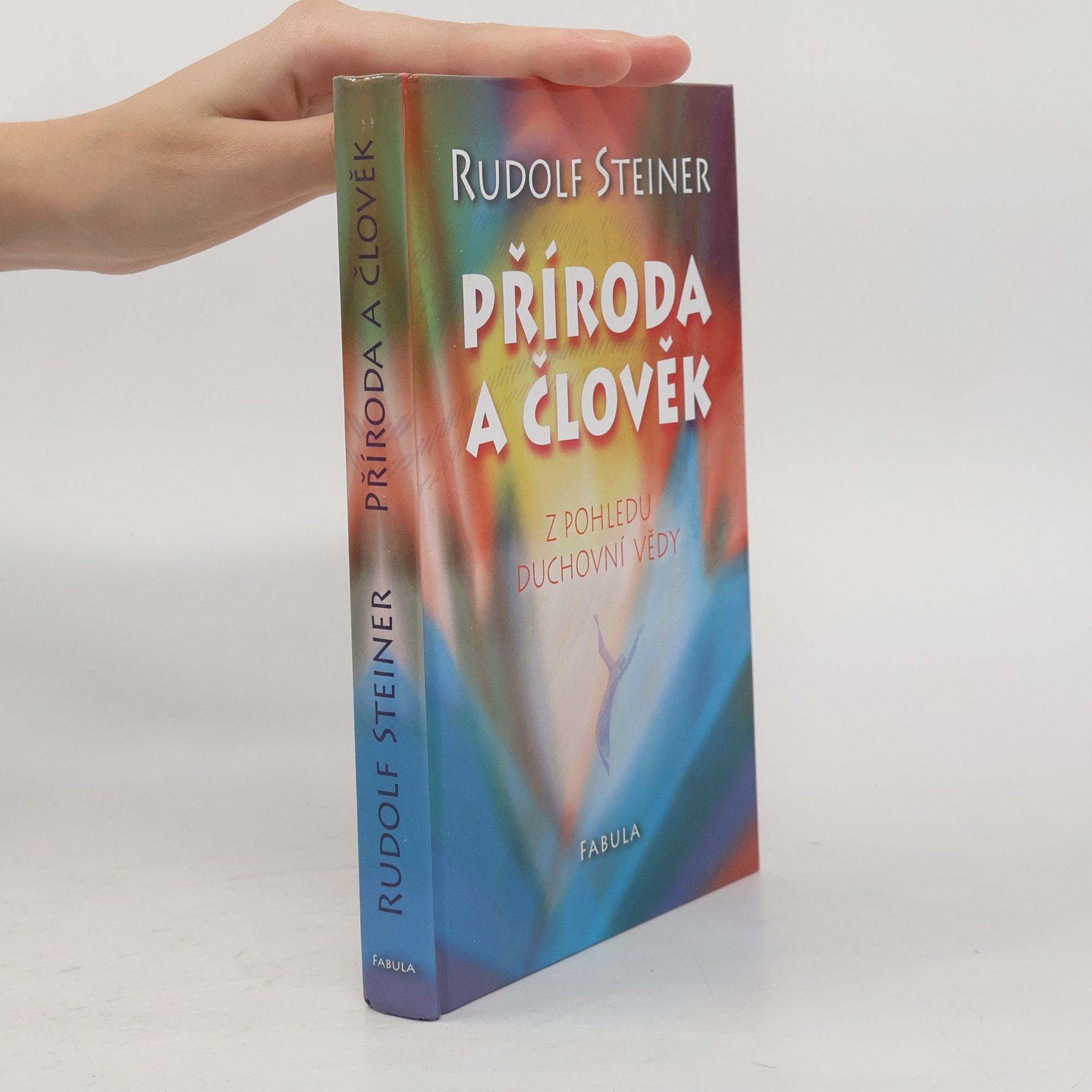 Rudolf Steiner Příroda a člověk: Z pohledu duchovní vědy