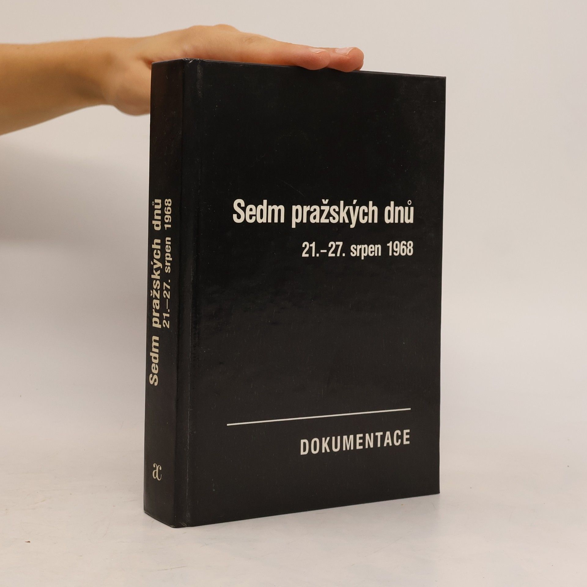 Josef Macek Sedm pražských dnů. 21.-27. srpen 1968