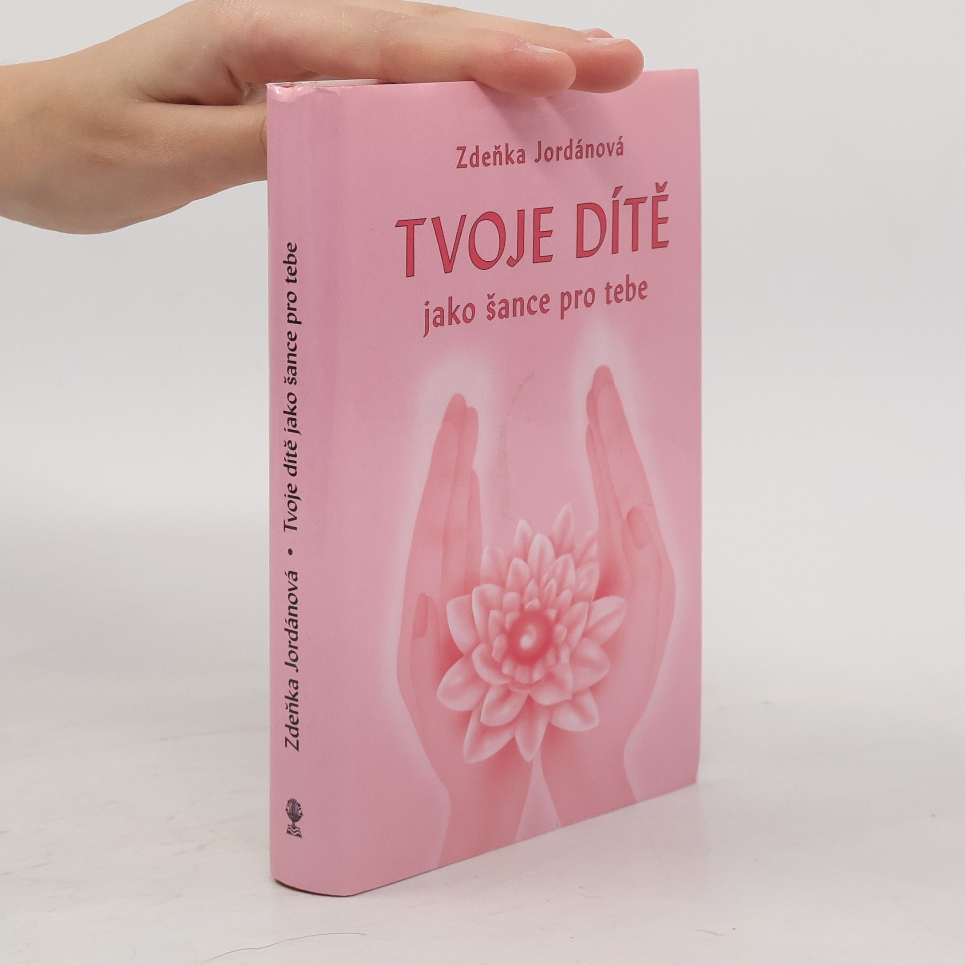 Zdeňka Jordánová Tvoje dítě jako šance pro tebe