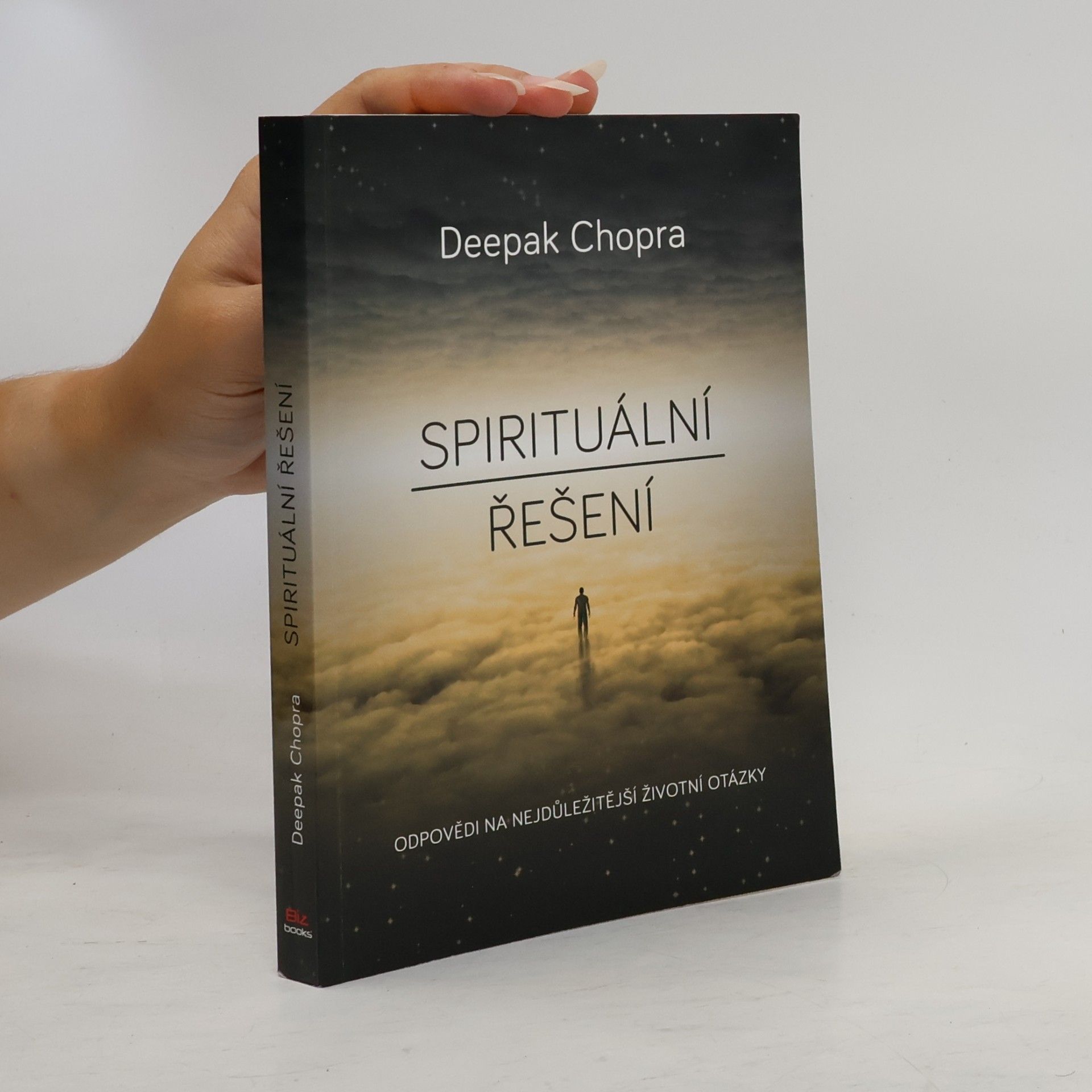 Deepak Chopra Spirituální řešení : odpovědi na nejdůležitější životní otázky