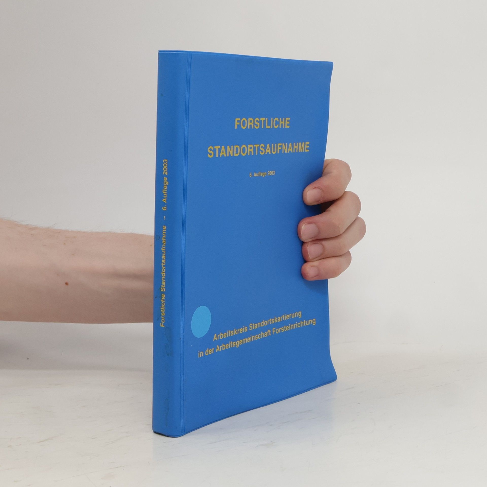 Arbeitskreis Standortskartierung in der Arbeitsgemeinschaft Forsteinrichtung Forstliche Standortsaufnahme - 6. Auflage 2003
