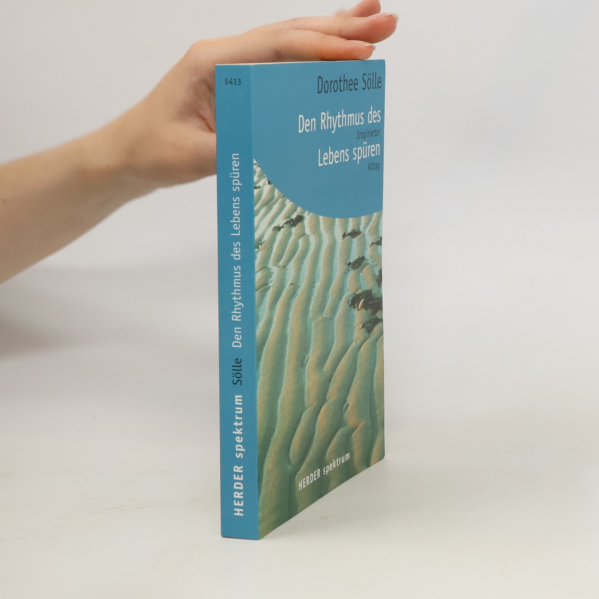 Dorothee Sölle Den Rhythmus des Lebens spüren