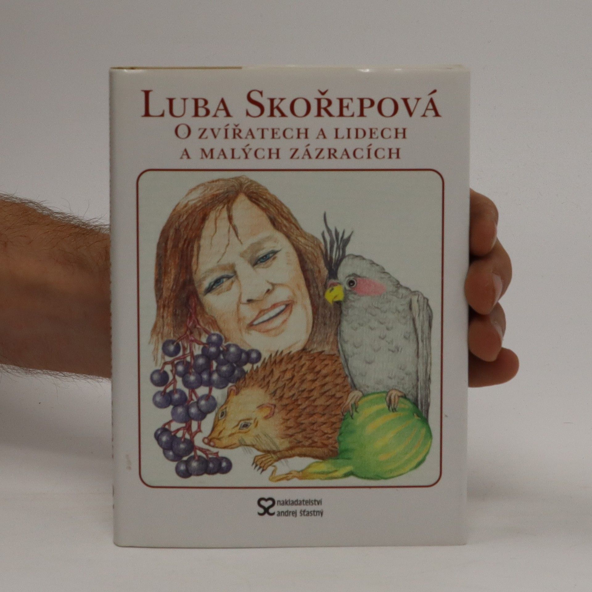 Luba Skořepová O zvířatech a lidech a malých zázracích