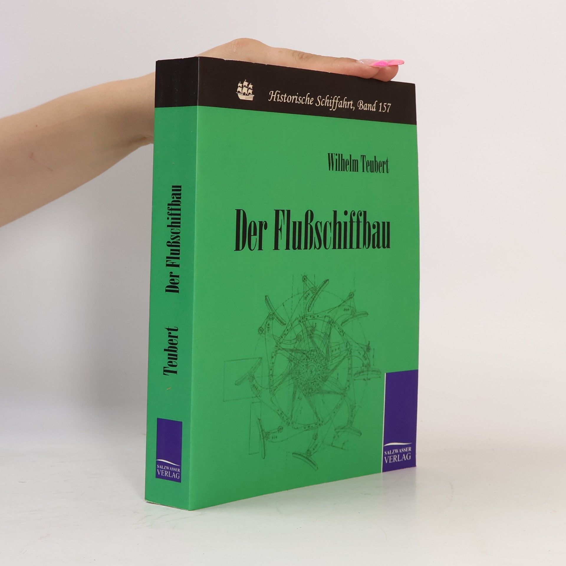 Wilhelm Teubert Historische Schiffahrt - 157: Der Flußschiffbau